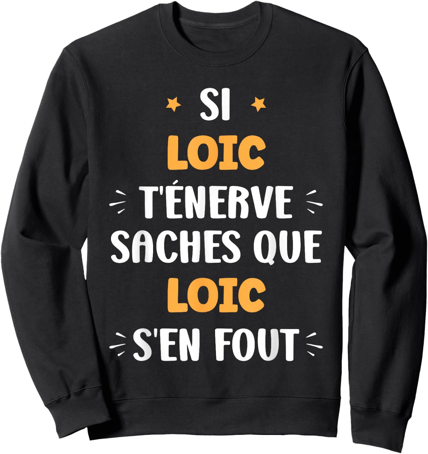Nom Si Loic t'énerve Humour prénom Loic Sweatshirt - Sweatshirt | Black