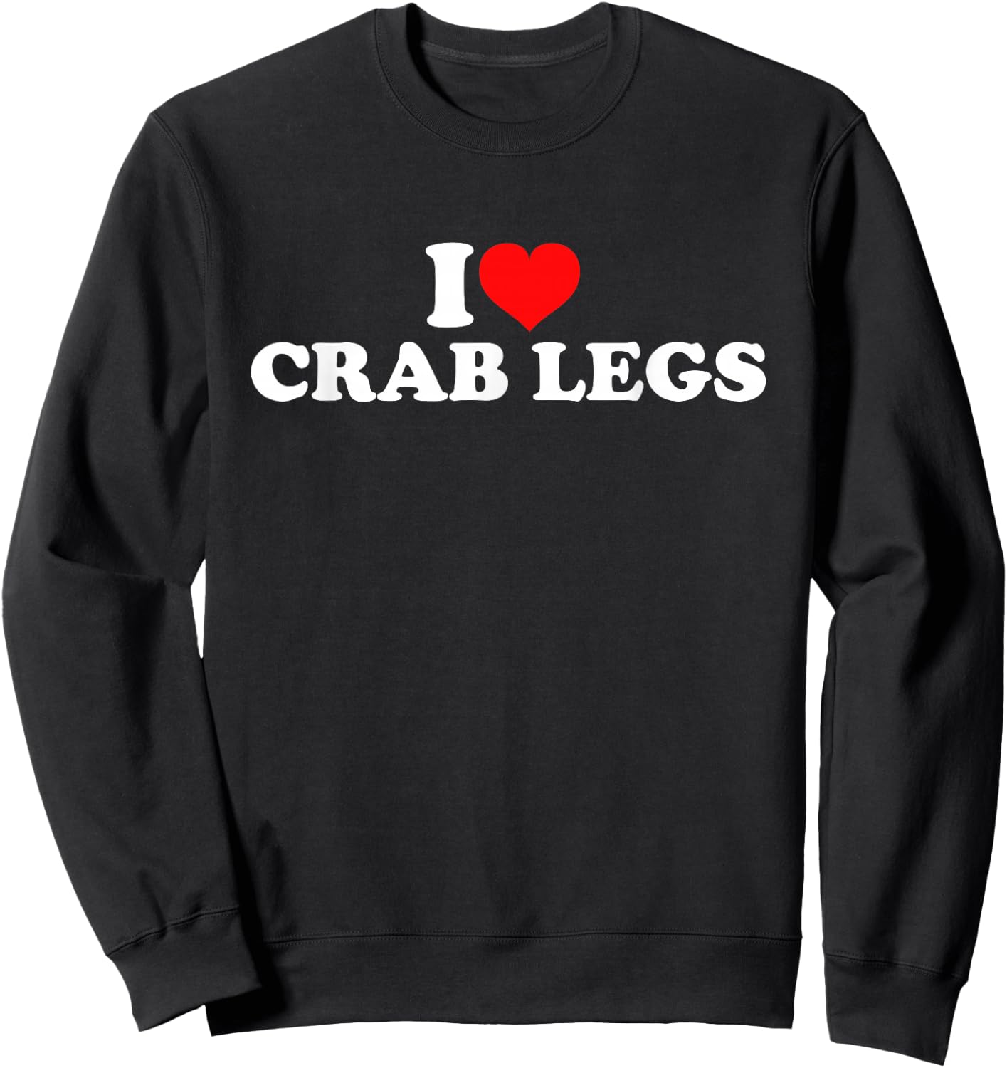 I Love Crab Legs Sweatshirt - Sweatshirt | Black