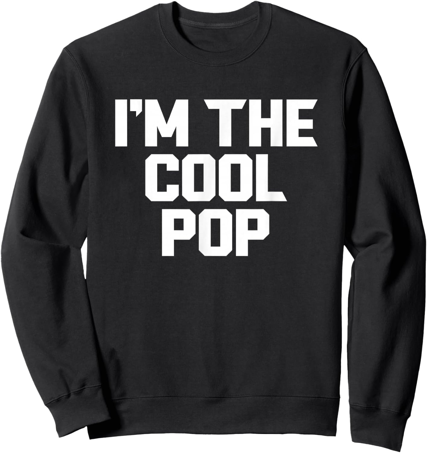 I'm The Cool Pop Funny Sweatshirt - Sweatshirt | Black