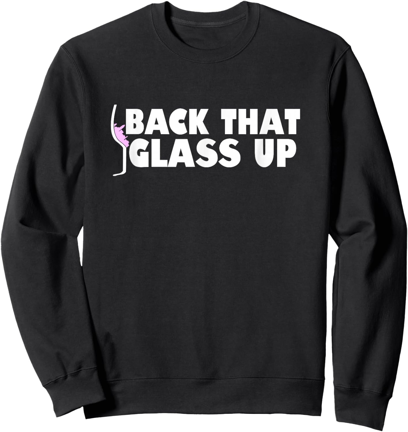 Back that glass up - Funny Wine Lover Vineyard Gift Sweatshirt - Sweatshirt | Black