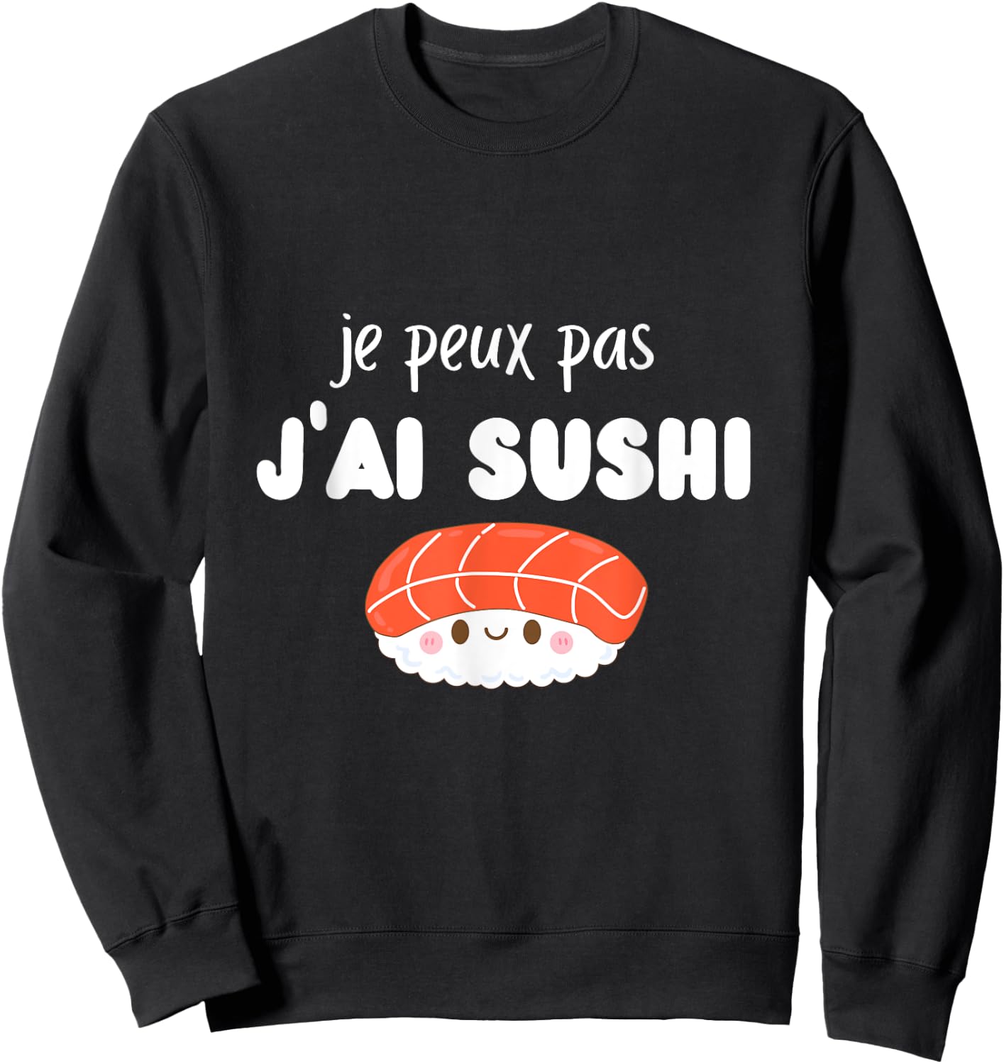 je peux pas j’ai Sushi Sweatshirt - Sweatshirt | Black