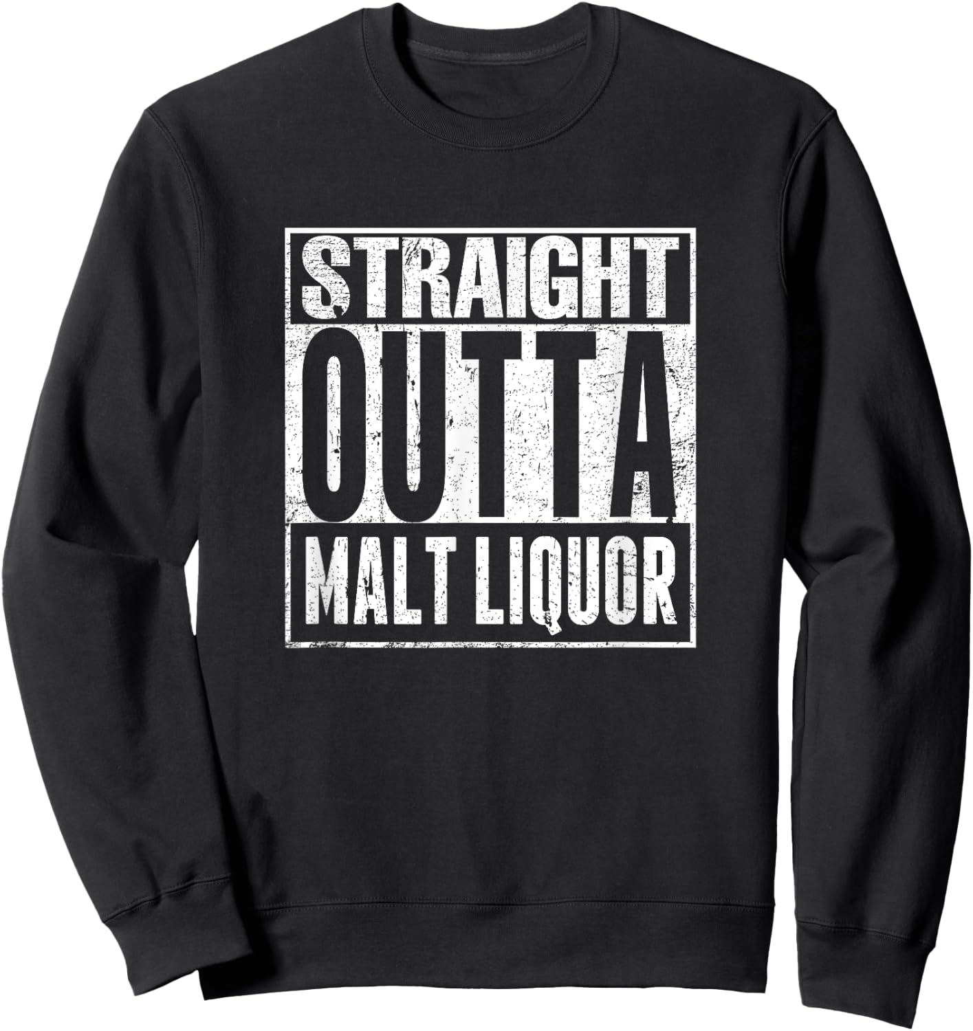Straight outta malt liquor 40 ounce funny Sweatshirt - Sweatshirt | Black