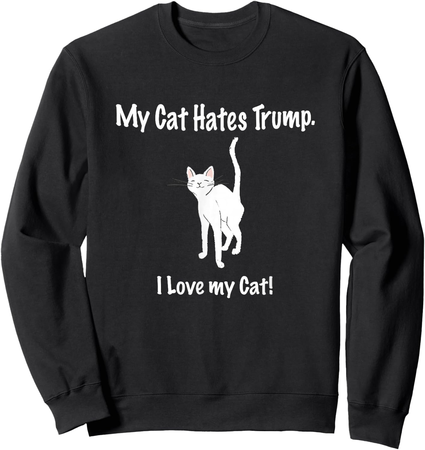 My Cat Hates Trump Shirt Lustig Spruch Katzen Bild Anti Trump Sweatshirt - Sweatshirt | Black