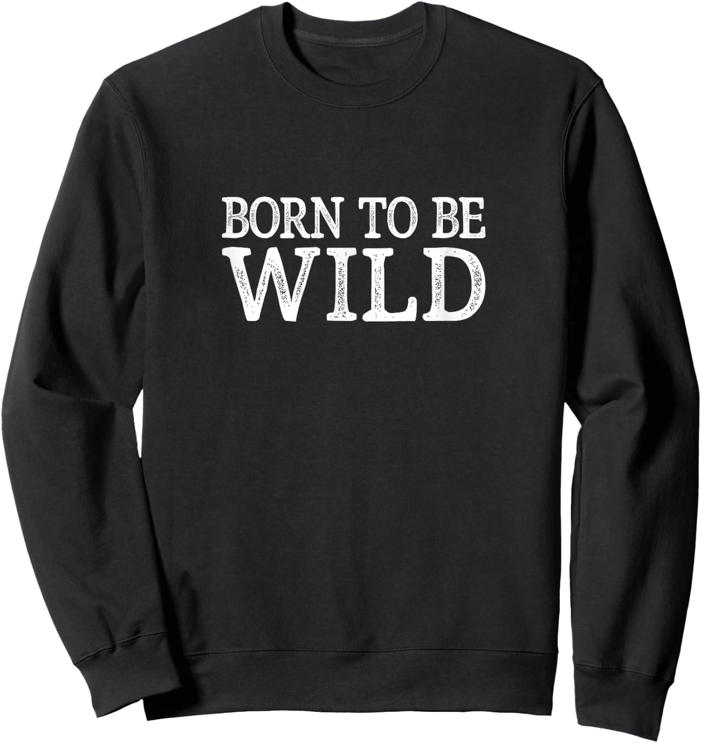 Born To Be Wild Sweatshirt - Sweatshirt | Black