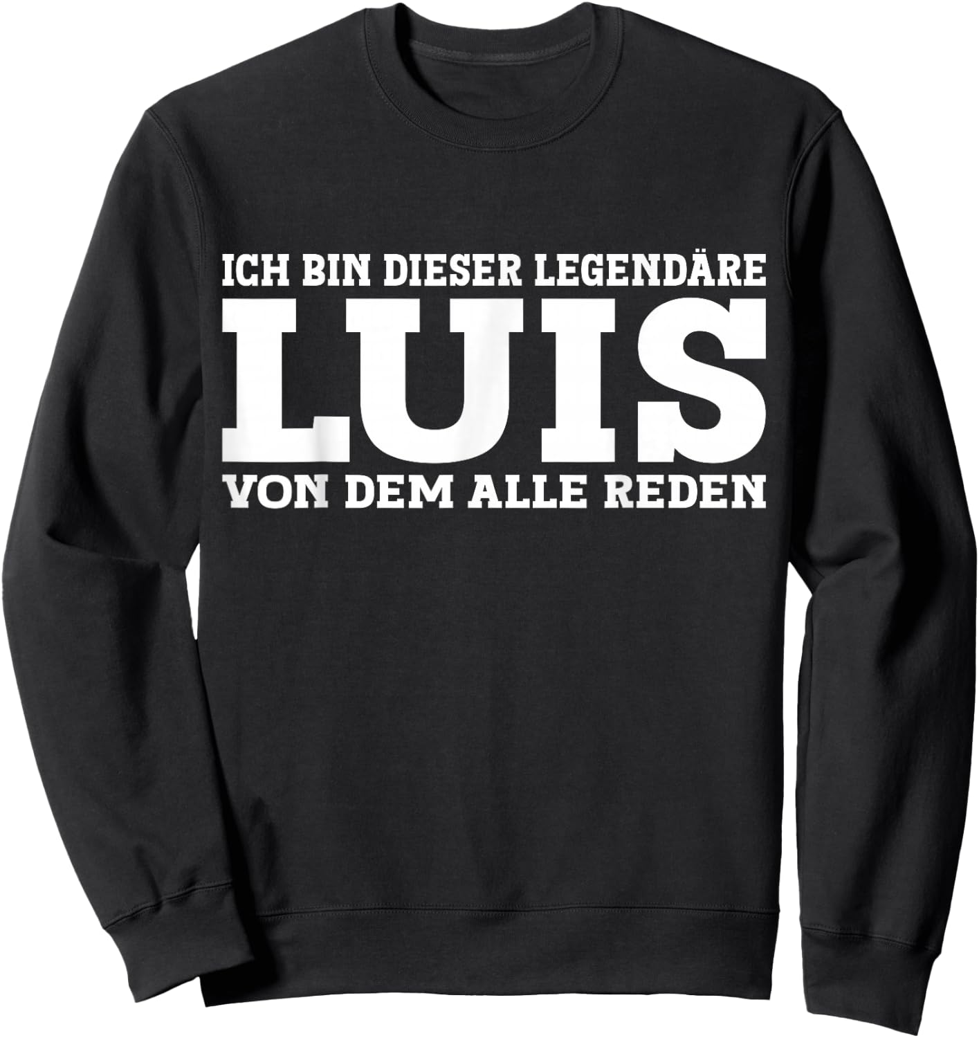 Luis - Lustiges Vorname Namen Spruch Luis Sweatshirt - Sweatshirt | Black