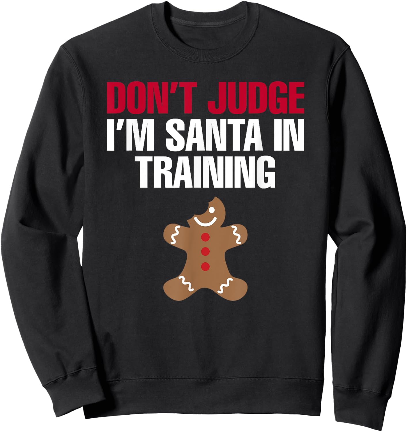 I'm Santa In Training Christmas Gingerbread Cookie Shirt Sweatshirt - Sweatshirt | Black