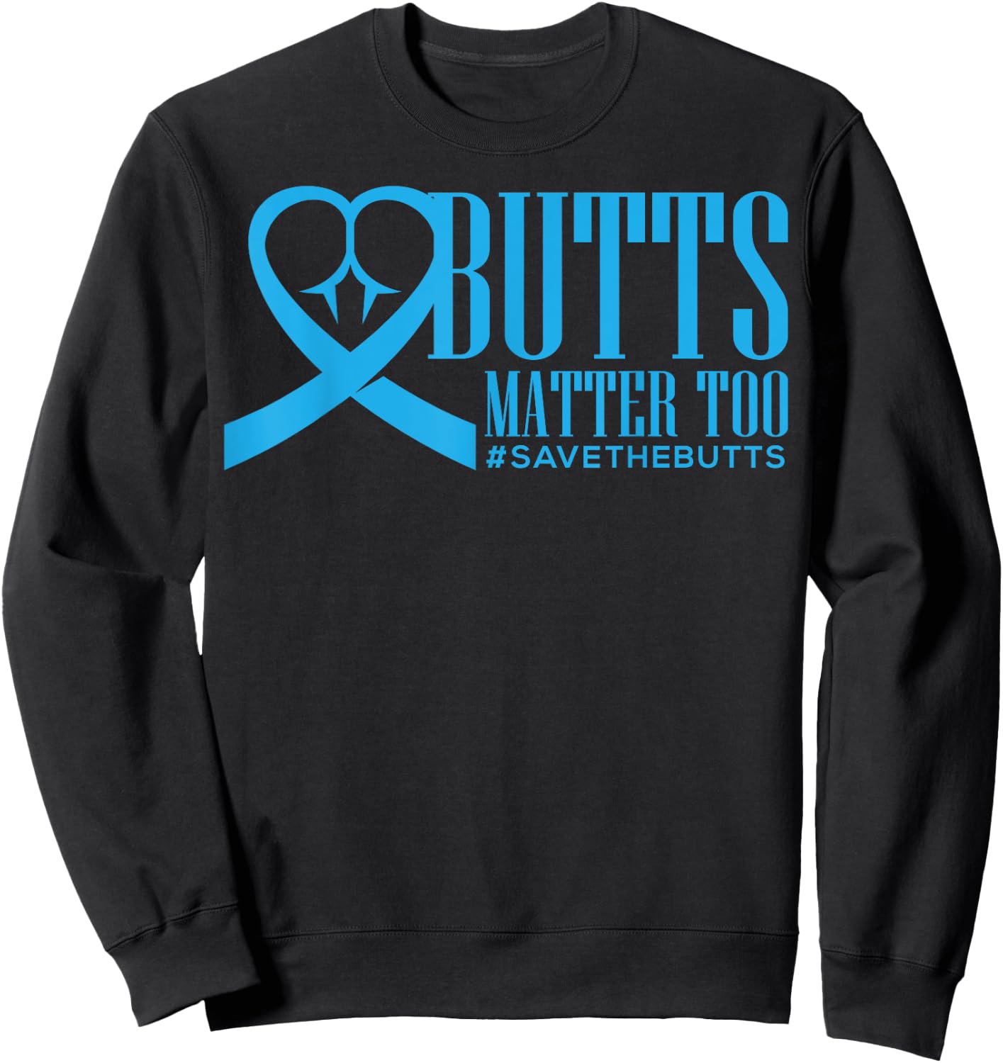 Save The Butts for Colon/Rectal/Anal Cancer Sweatshirt - Sweatshirt | Black