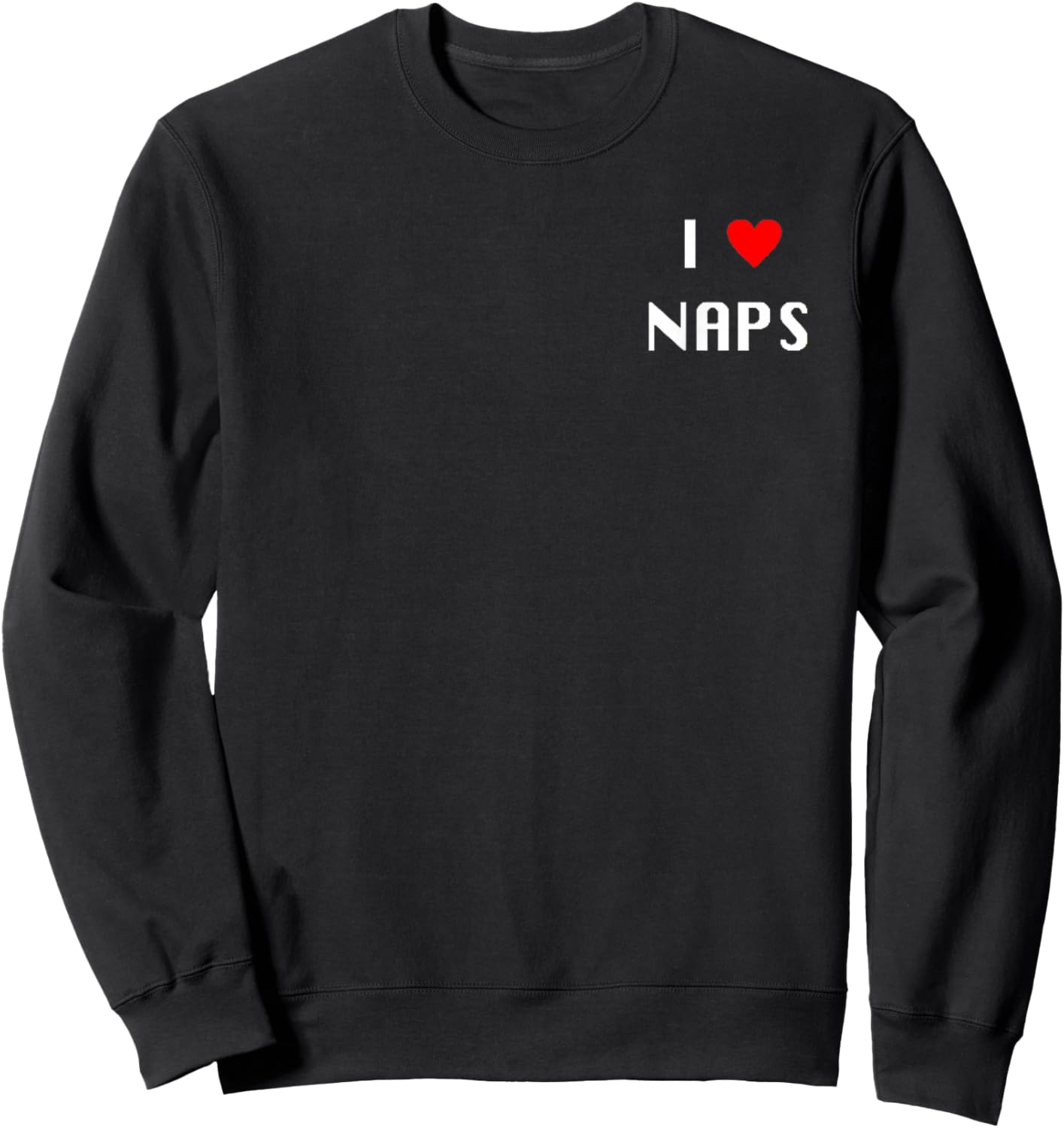 I Heart Naps - Love Naps, Lazy Afternoon, Sleep Sweatshirt - Sweatshirt | Black