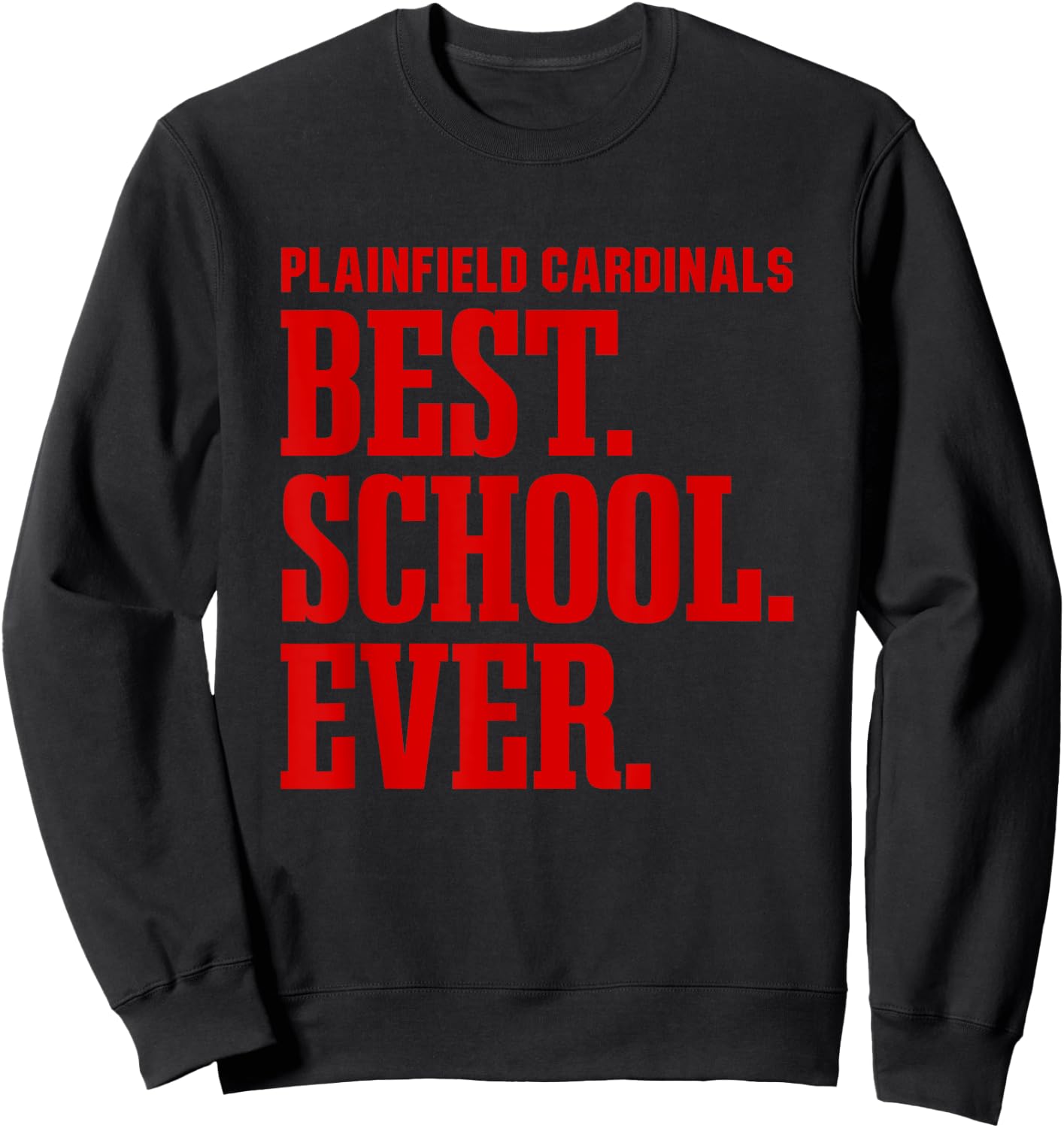 Plainfield Cardinals Best Ever HS Sweatshirt - Sweatshirt | Black