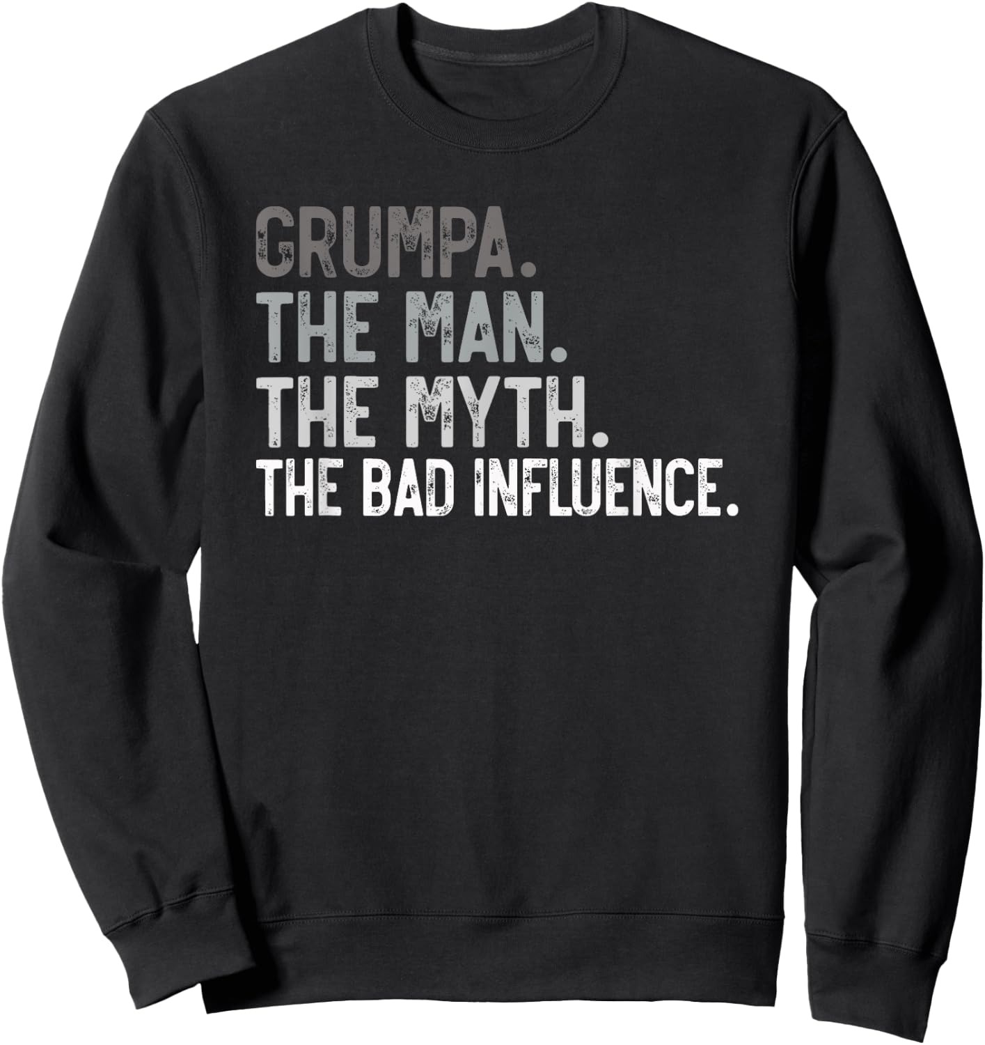 Grumpa the Man the Myth the bad Influence Funny Grandpa Sweatshirt - Sweatshirt | Black