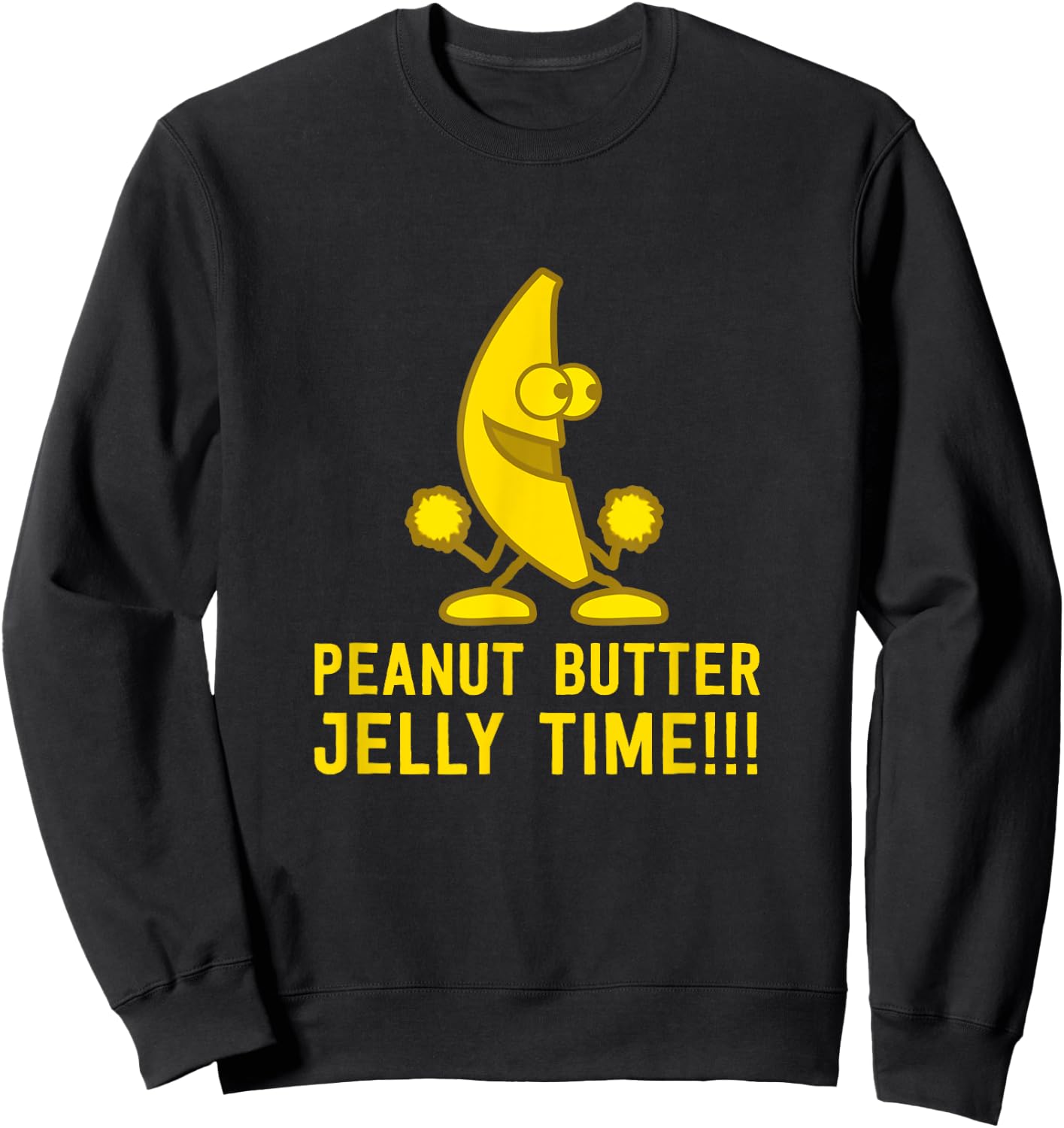 Peanut Butter Jelly Time Funny Banana Yellow Fruit Sweatshirt - Sweatshirt | Black