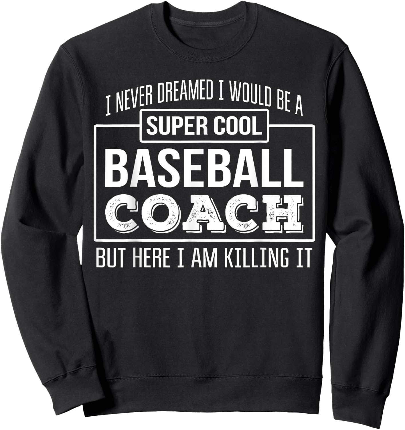 Funny Baseball Coach Funny Gift Sweatshirt - Sweatshirt | Black
