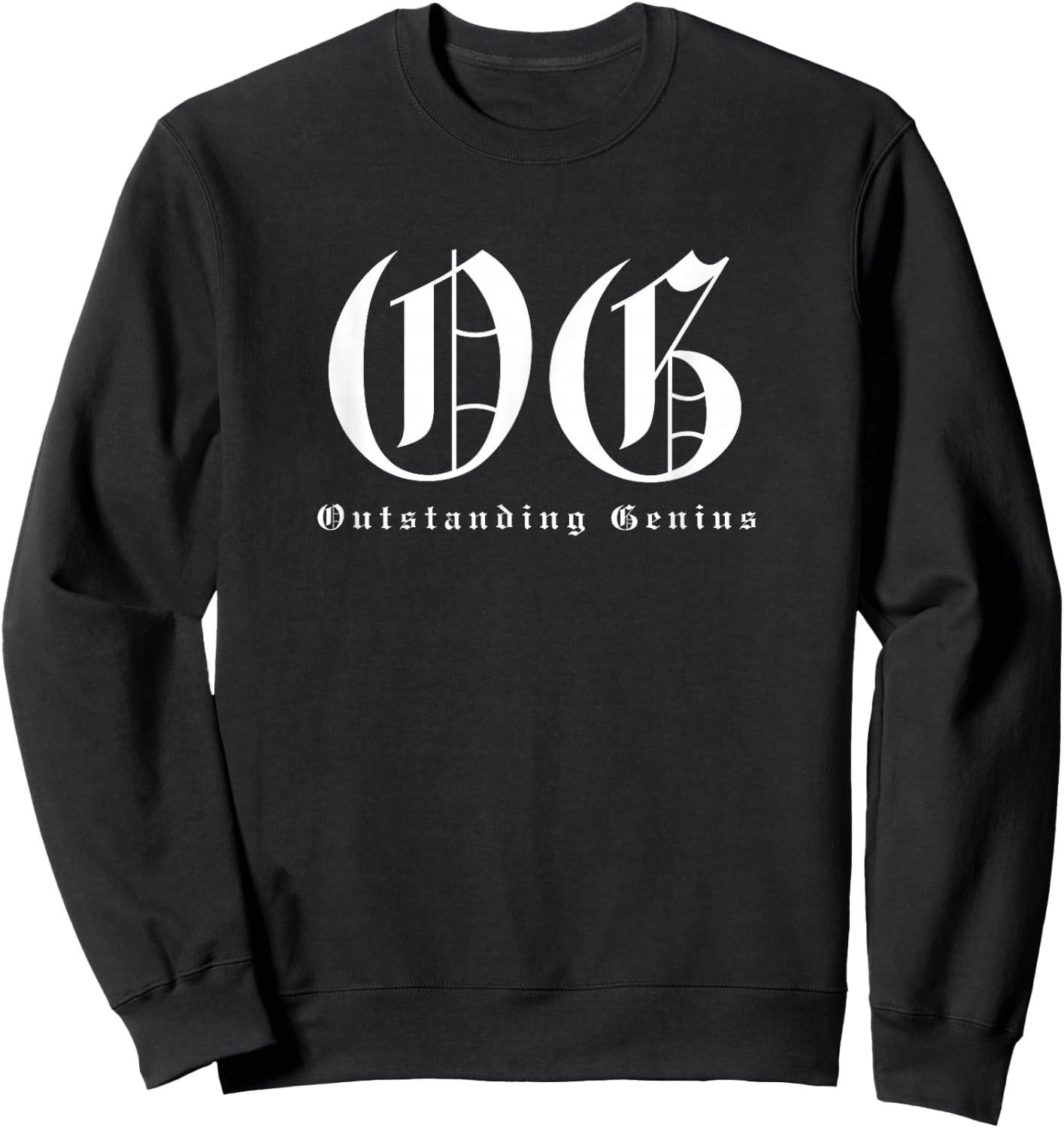 OG Outstanding Genius - Funny Gangster Lowrider Pun Sweatshirt - Sweatshirt | Black