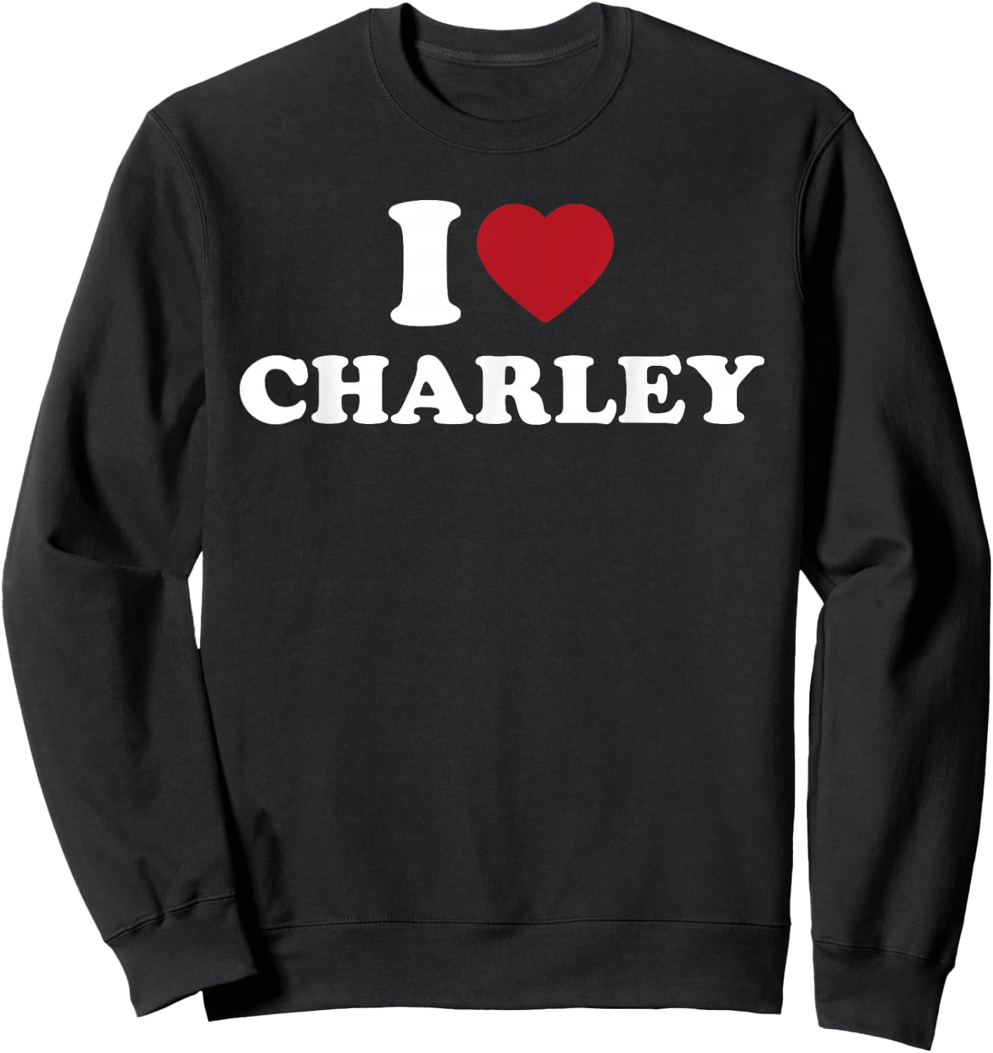 I Love Charley, I Heart Charley Red Heart Sweatshirt - Sweatshirt | Black