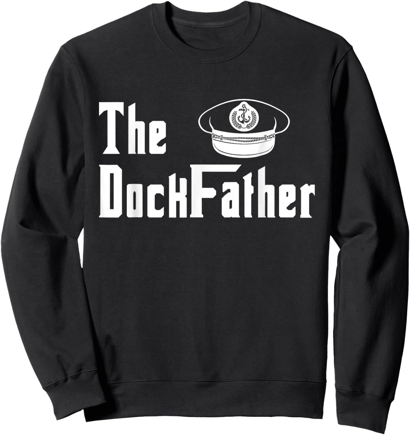 The Dock Father Captain Of The Boat Dad Funny Fathers Day Sweatshirt - Sweatshirt | Black