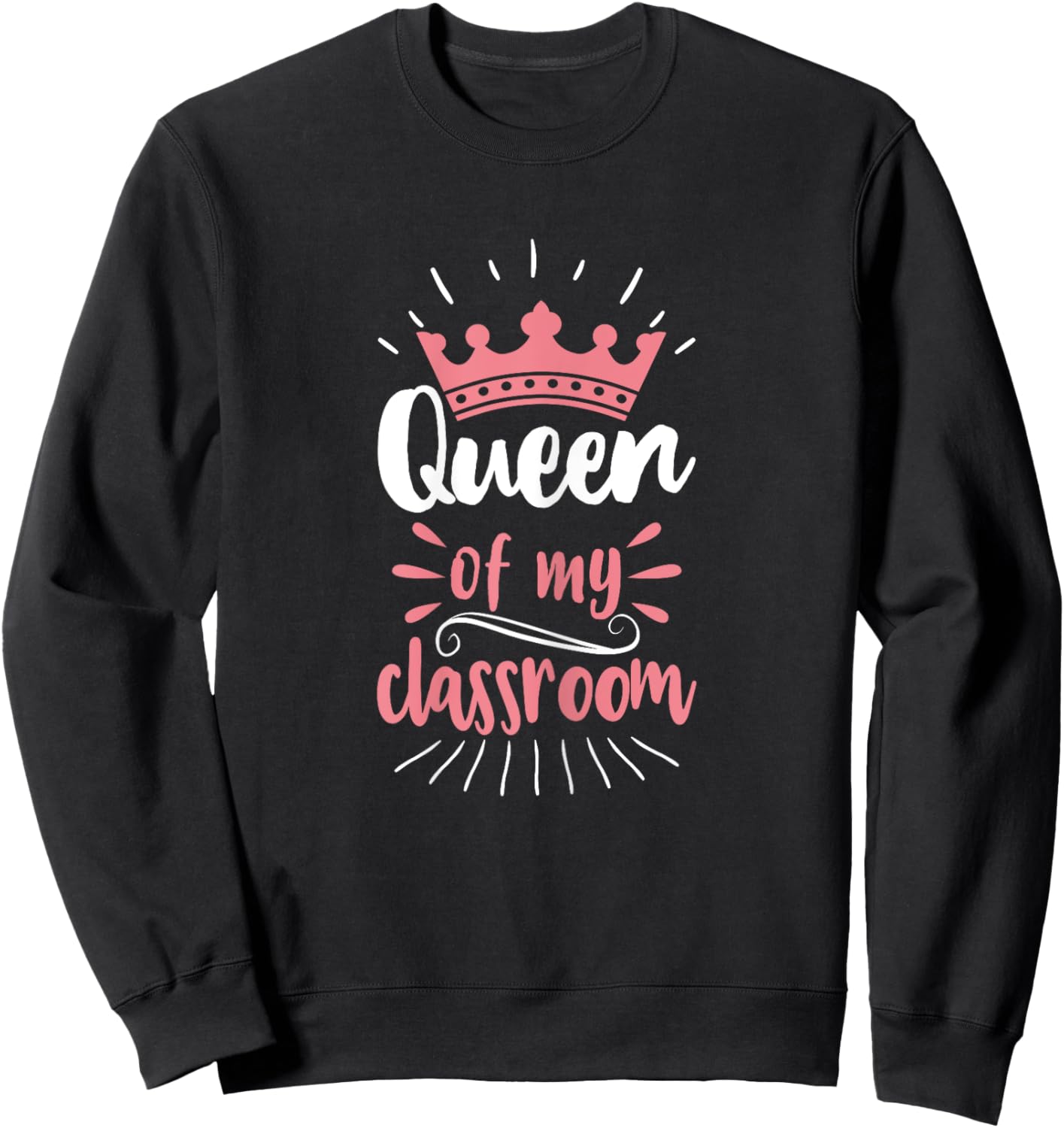 Queen Of My Classroom Teacher Girls Student Sweatshirt - Sweatshirt | Black