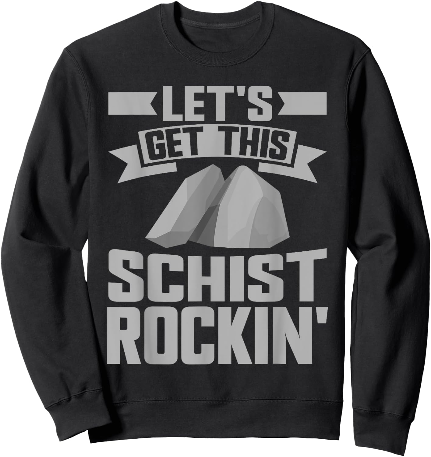 Let's Get This Schist Rockin Mineral Collection Sweatshirt - Sweatshirt | Black