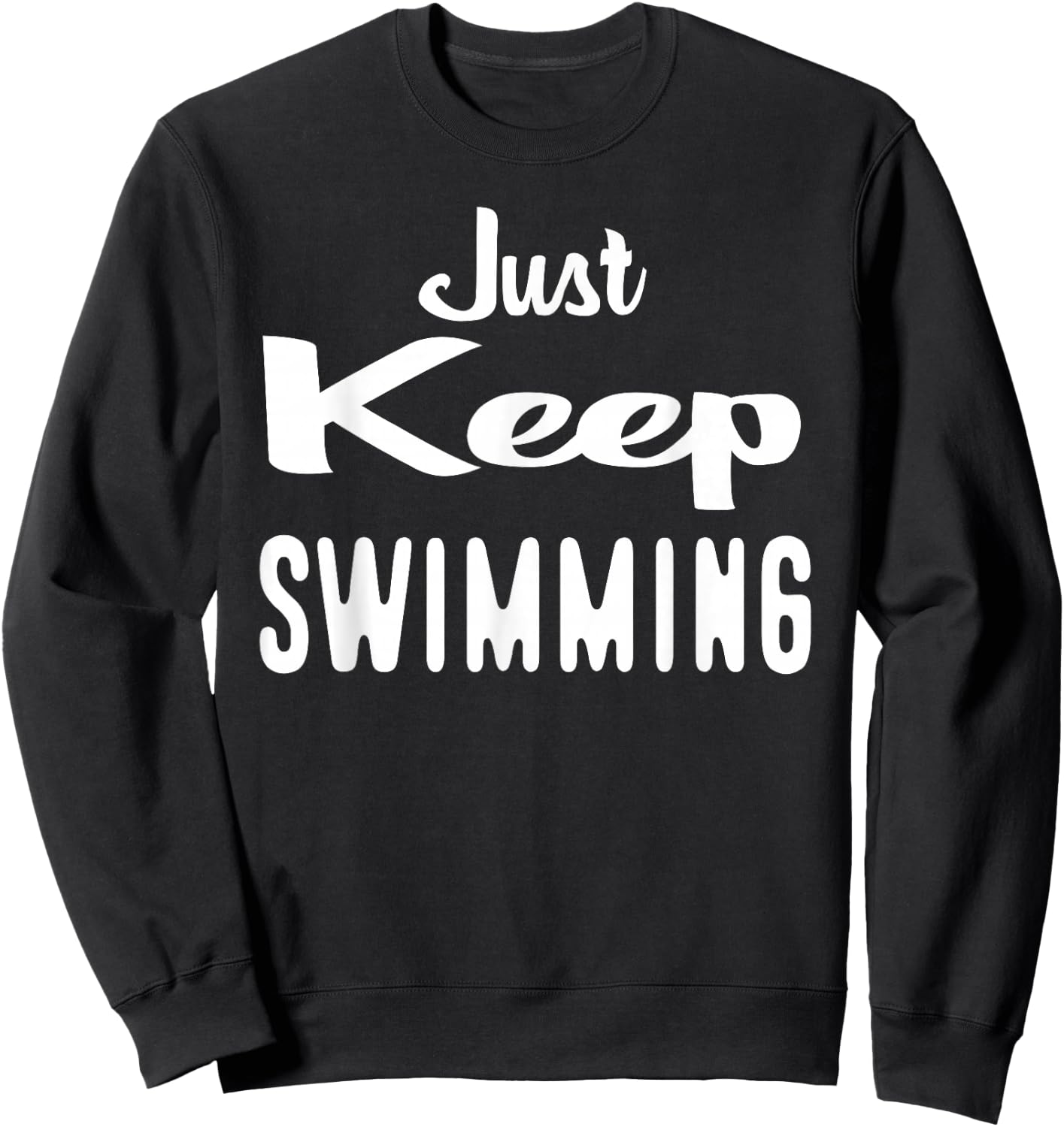 Just Keep Swimming Sweatshirt - Sweatshirt | Black