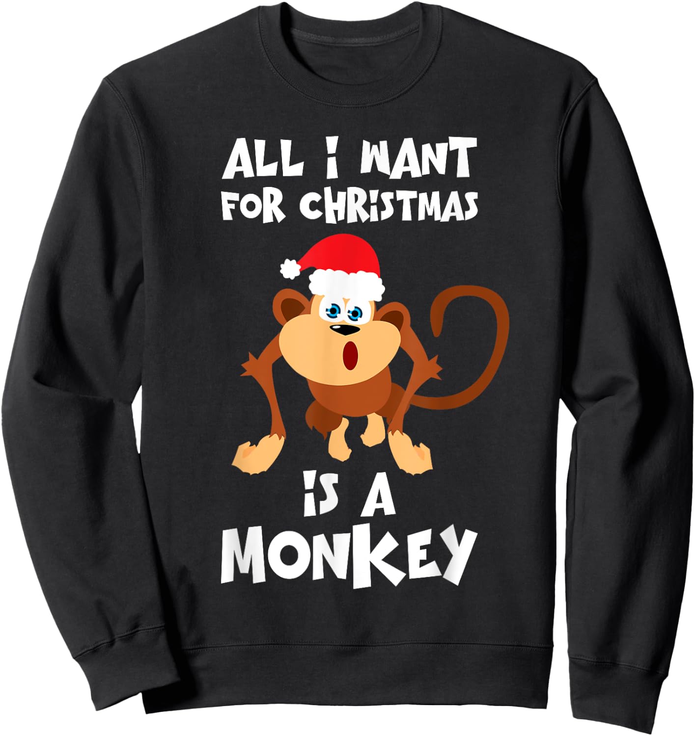 All I Want For Christmas Is A Monkey Shirt Funny Animal Gift Sweatshirt - Sweatshirt | Black