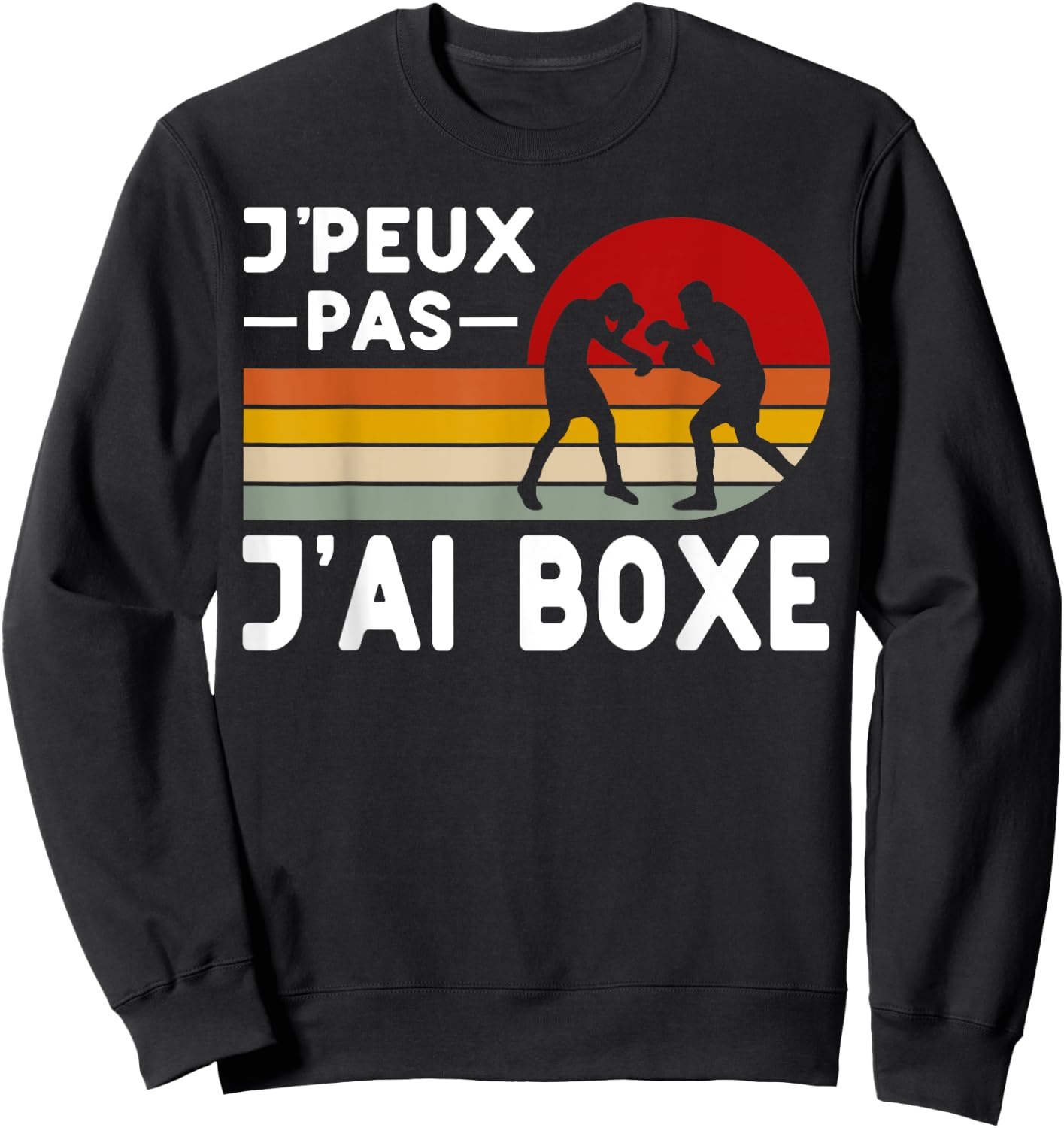 Je Peux Pas J'ai Boxe Humour Boxer Boxer Coach Funny Sweatshirt - Sweatshirt | Black