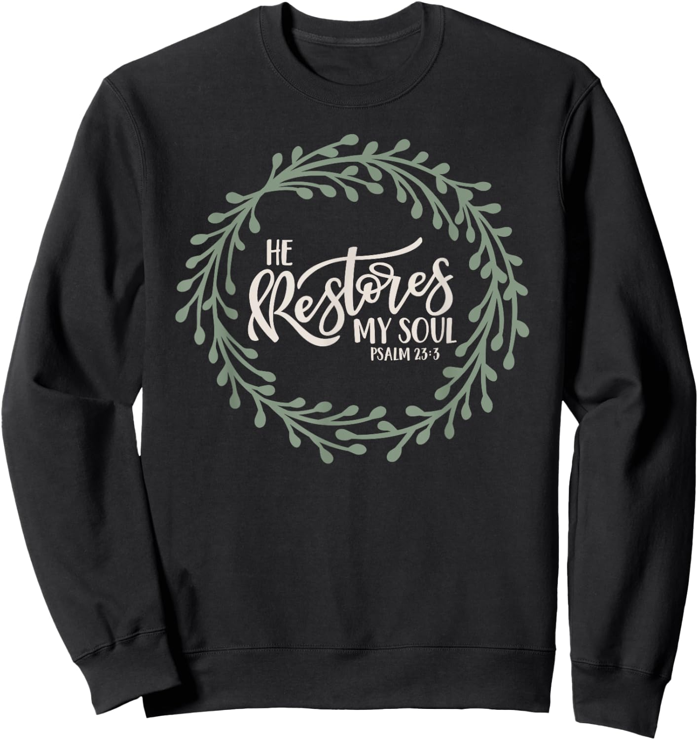 He Restores My Soul Christian Bible Verse Psalm 23 Sweatshirt - Sweatshirt | Black