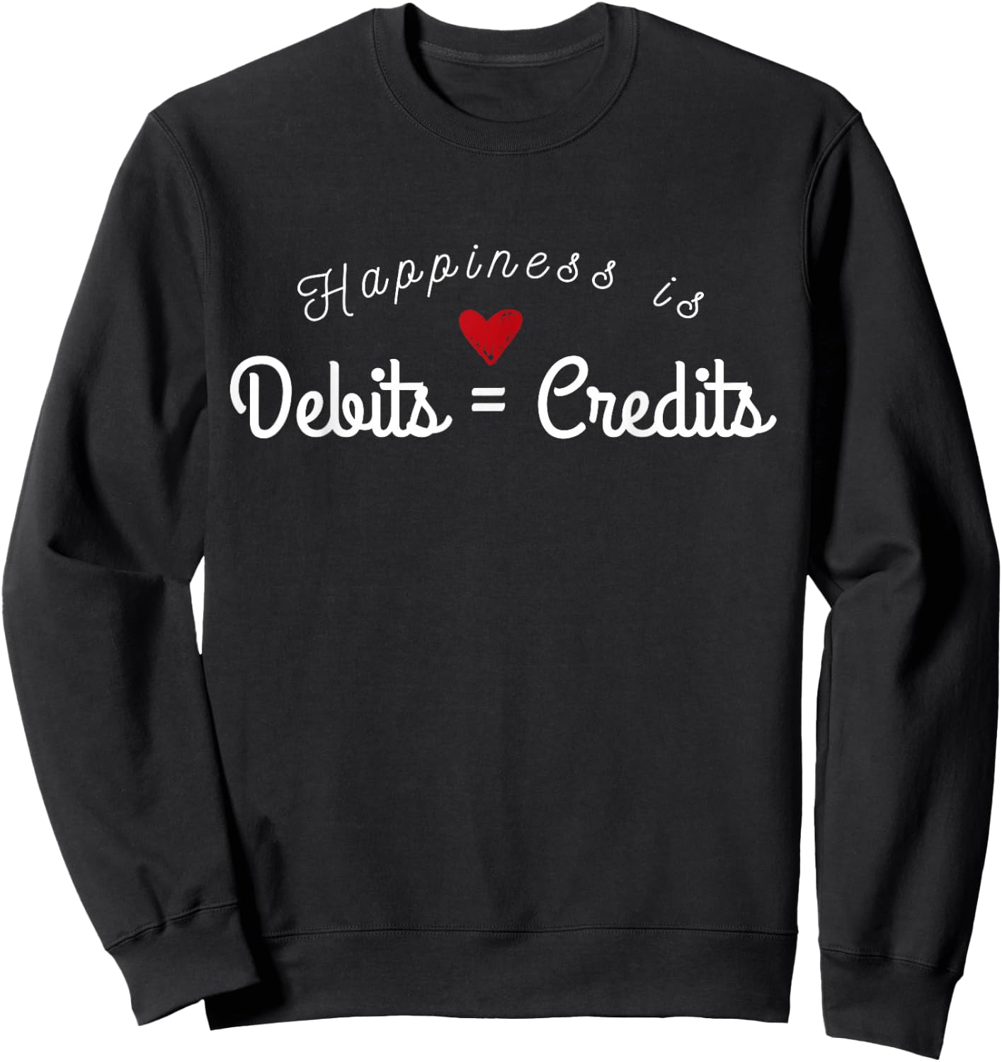 Accountant T Shirt Funny Debits Equals Credits CPA Sweatshirt - Sweatshirt | Black