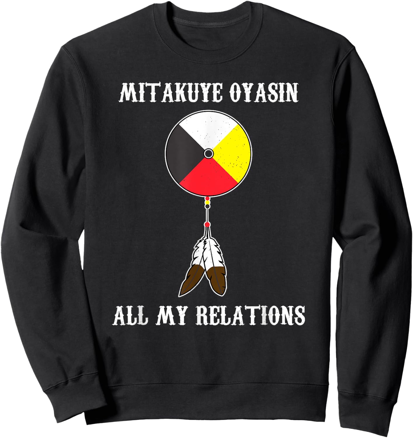 Mitakuye Oyasin Medicine Wheel - Oglala Lakota Sioux Chief Sweatshirt - Sweatshirt | Black