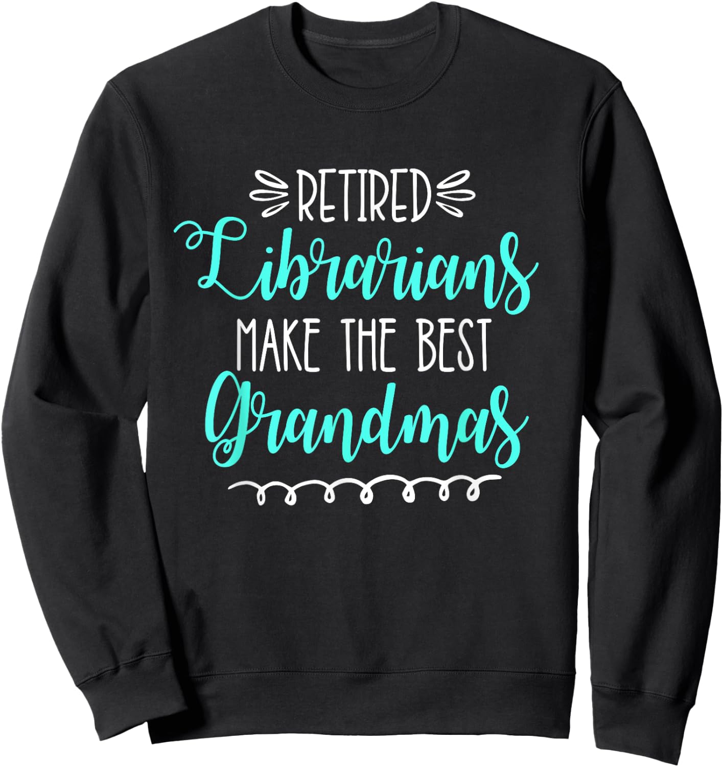 Retired Librarian Shirt Retirement Gift Grandma Library Sweatshirt - Sweatshirt | Black