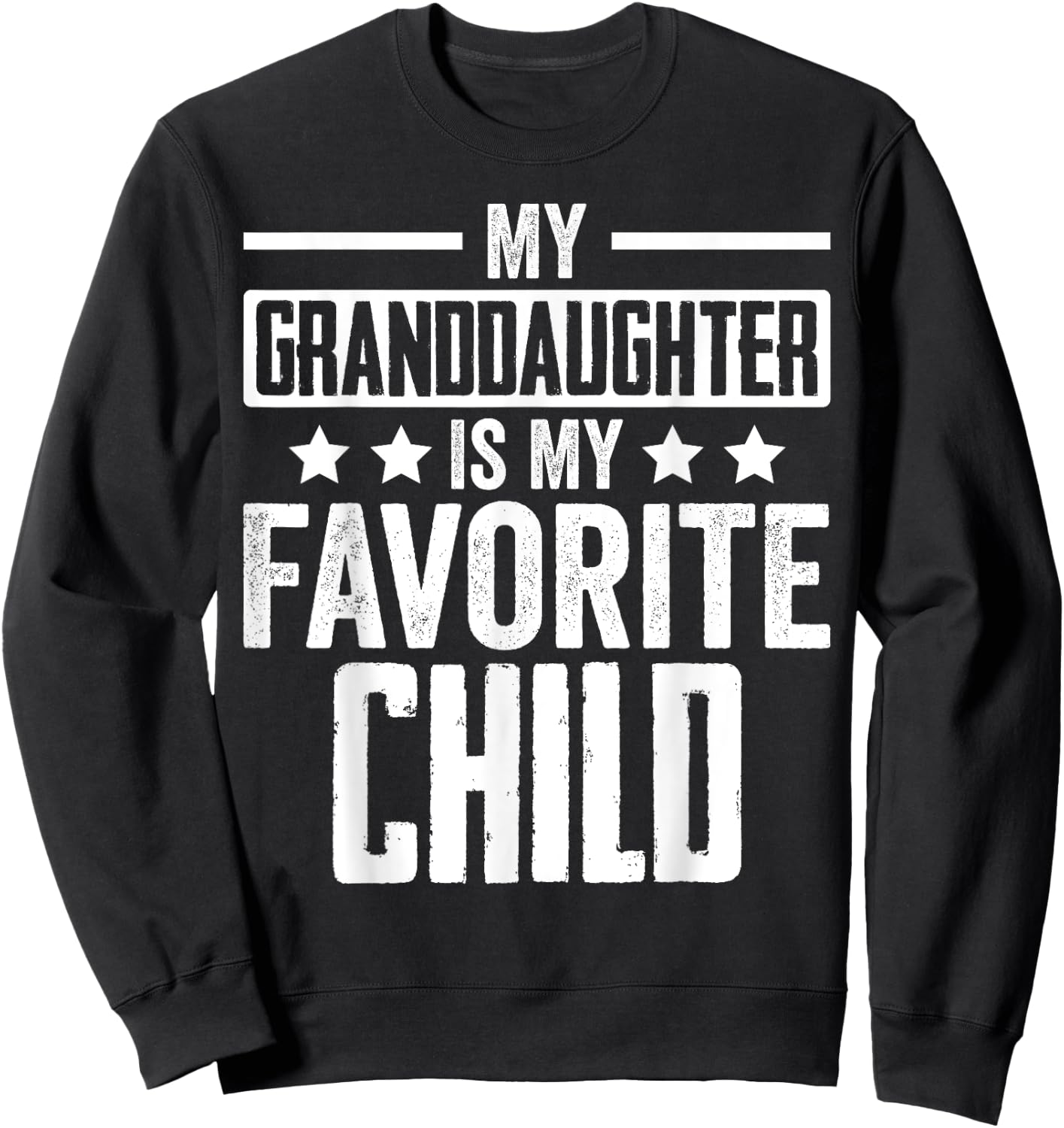 My Granddaughter is My Favorite Child Grandparent Family Sweatshirt - Sweatshirt | Black