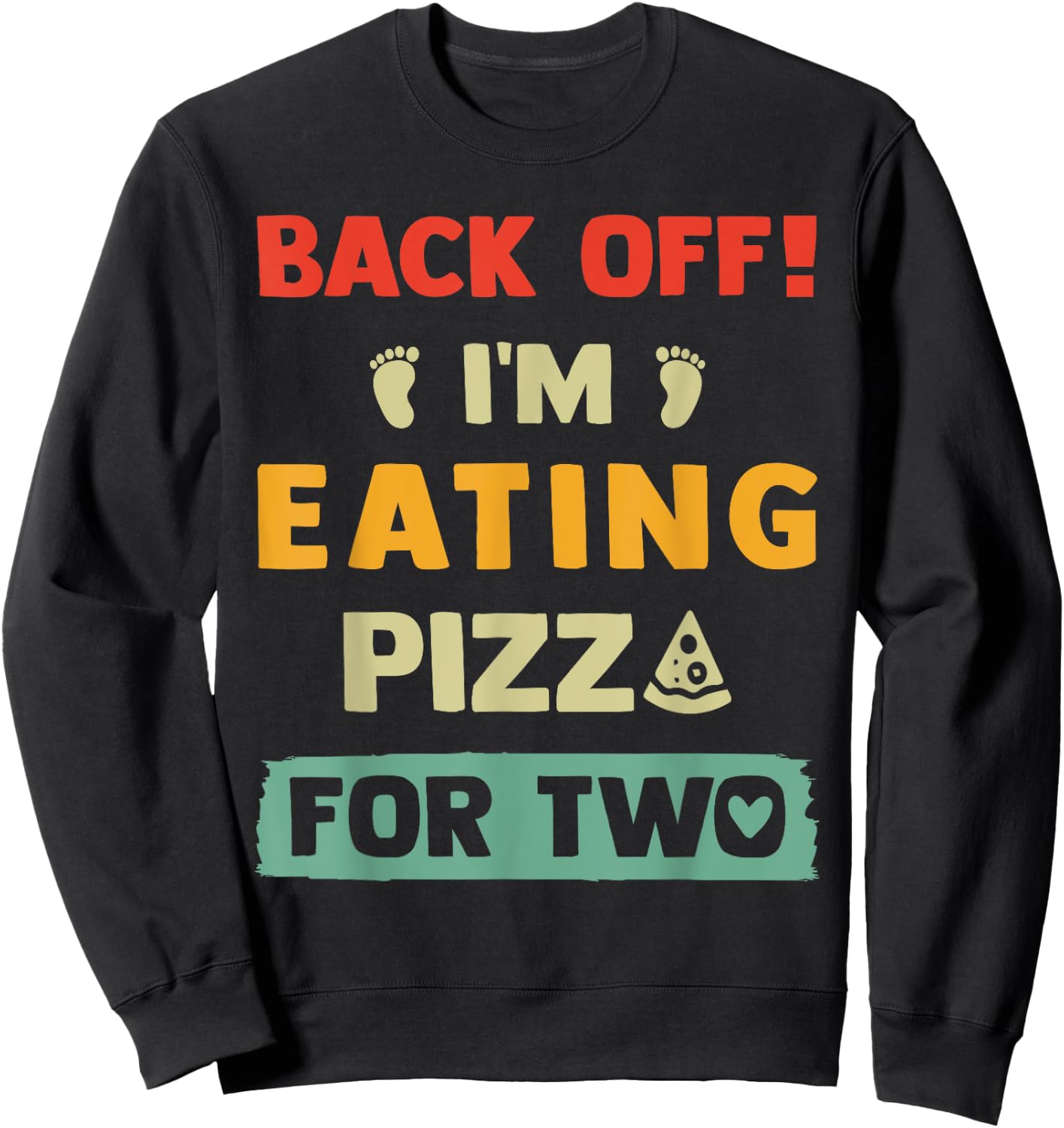 I'm Eating Pizza For Two, Pregnant Women New Mom Halloween Sweatshirt - Sweatshirt | Black
