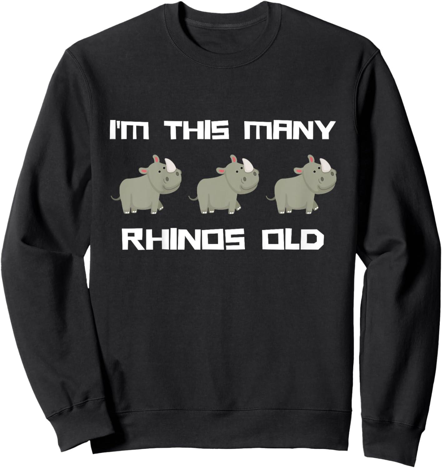 I'm This Many Rhinos Old - Rhino 3rd Birthday 3 Years Old Sweatshirt - Sweatshirt | Black