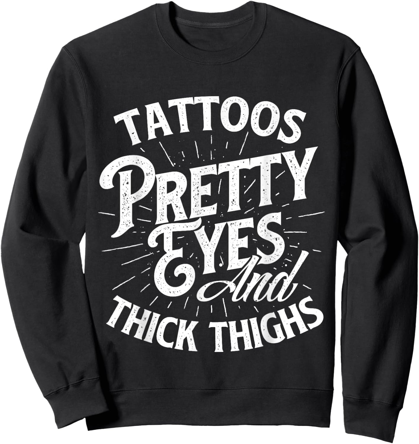 Tattoos Pretty Eyes And Thick Thighs - Gym Fitness Sweatshirt - Sweatshirt | Black