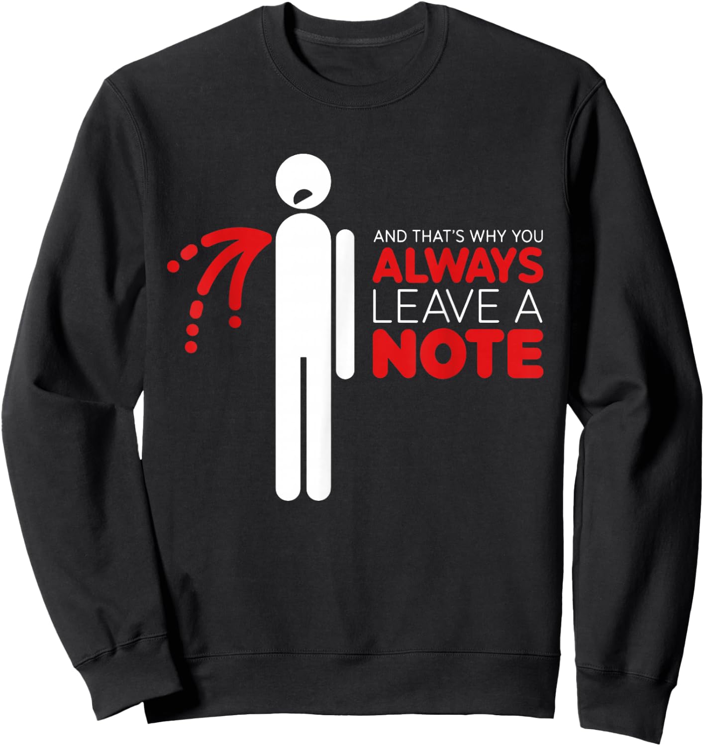 Funny And That's Why You Always Leave A Note Sweatshirt - Sweatshirt | Black