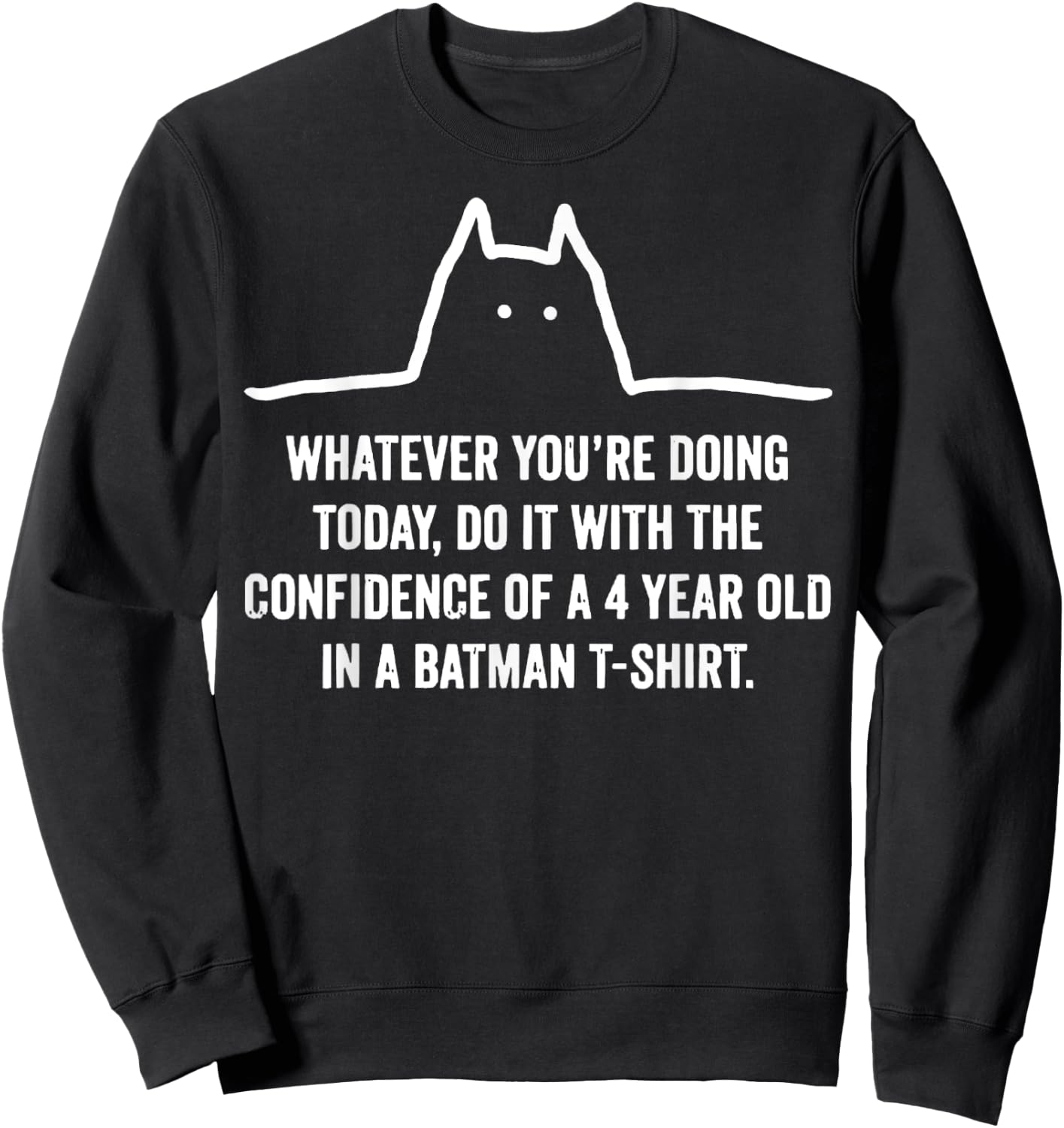 Whatever You're Doing Today Do It With The Confidence Sweatshirt - Sweatshirt | Black