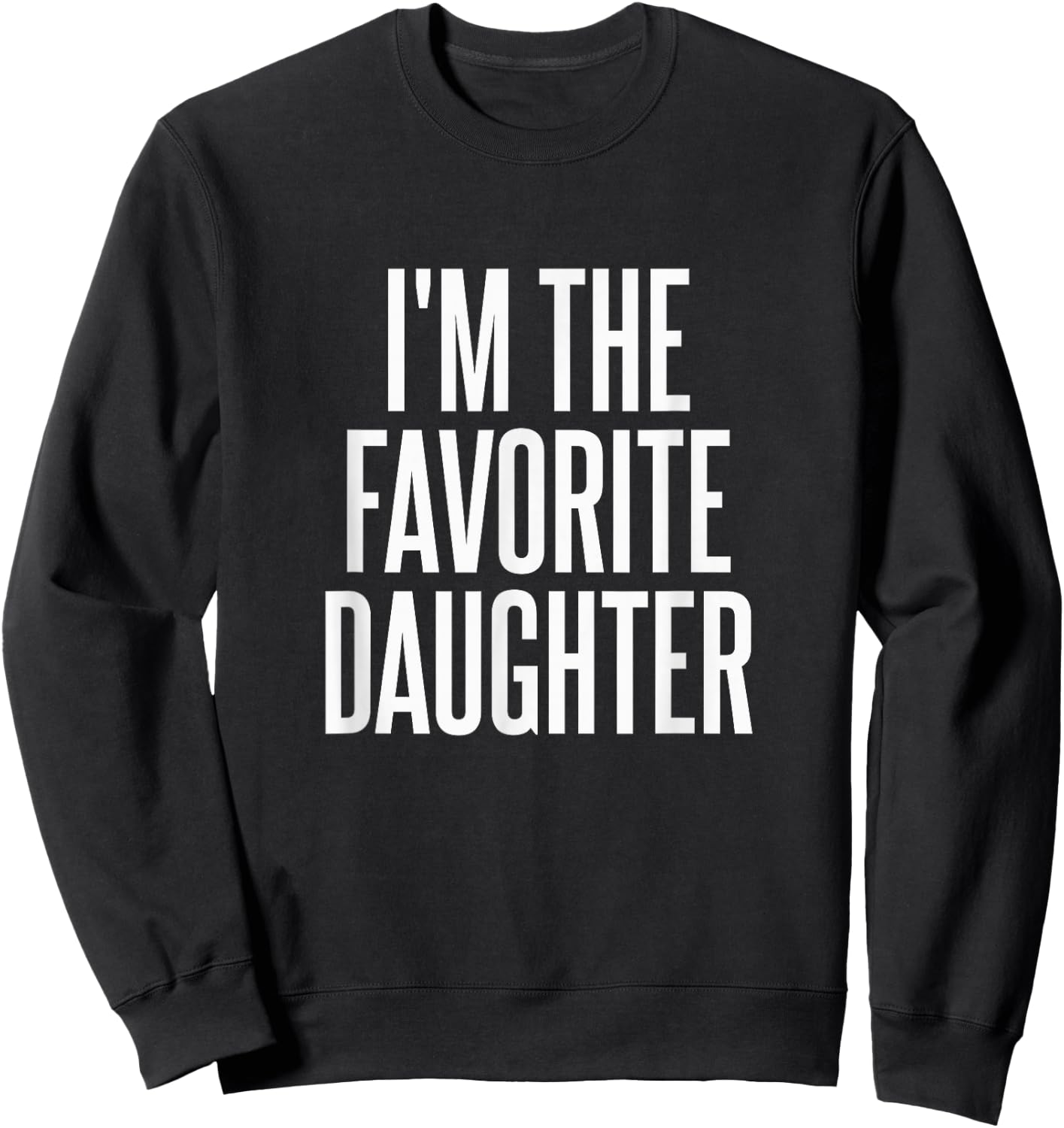 Family Favorites Gifts & more I'm The Favorite Daughter - -Adults & Kids - Black - Small - Short Sleeve - Cotton Blend, Polyester - Humorous - Fun - Novelty Sweatshirt - Sweatshirt | Black