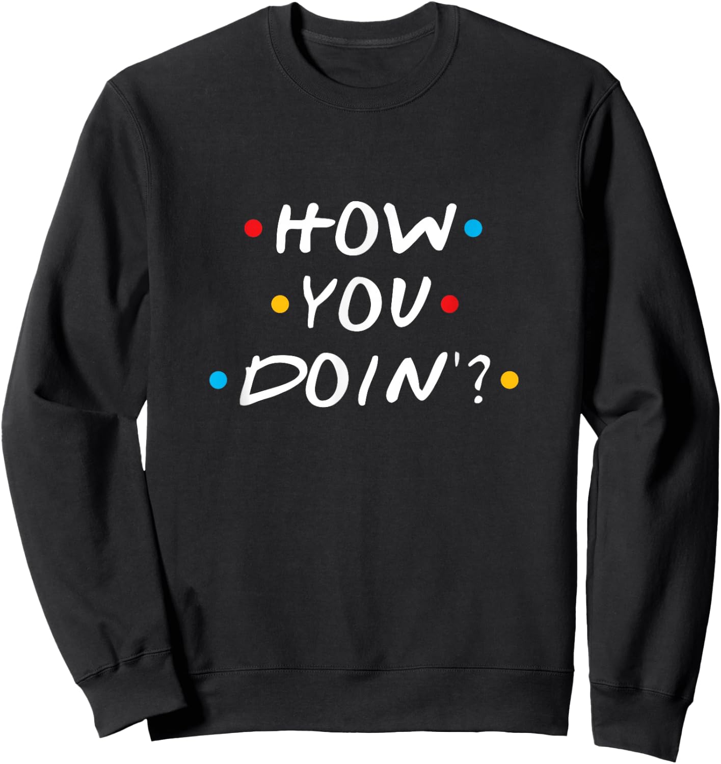 How You Doin Sweatshirt - Sweatshirt | Black