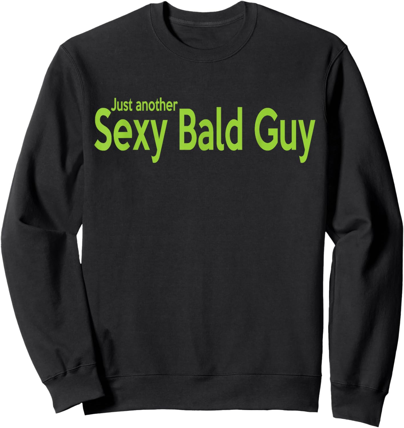 Just Another Sexy Bald Guy Sweatshirt - Sweatshirt | Black