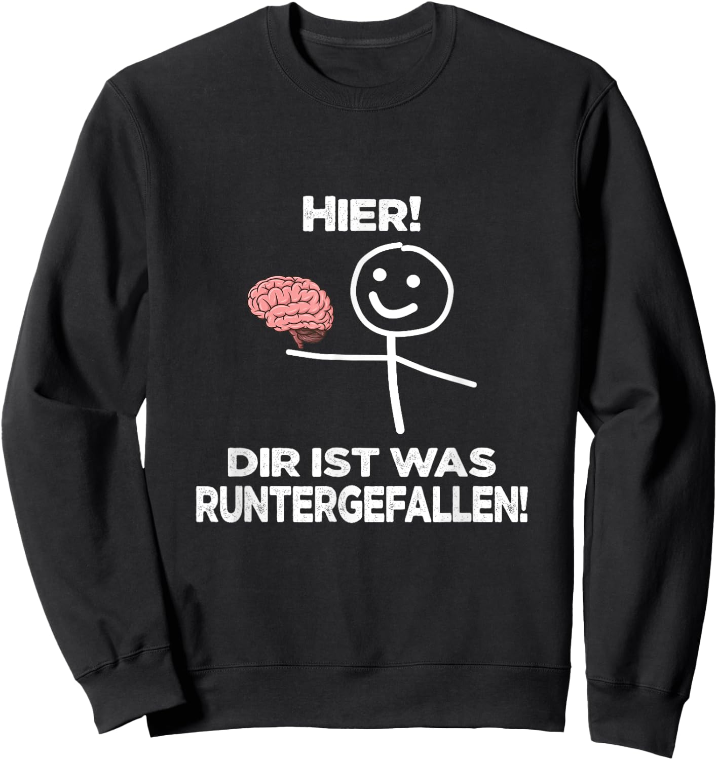 with German Text "Hier ist was unterfallen "Hier ist was unterfallen ", black Sweatshirt - Sweatshirt | Black