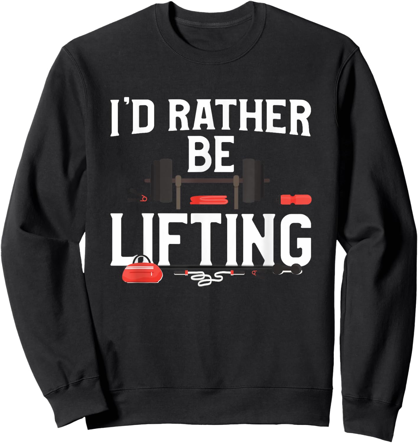 I'd Rather Be Lifting Sweatshirt - Sweatshirt | Black