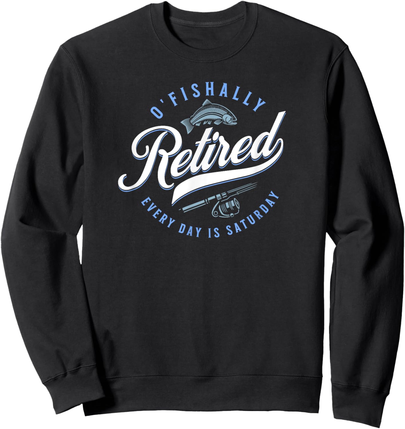 O'Fishally Retired Funny Fishing Sweatshirt - Sweatshirt | Black