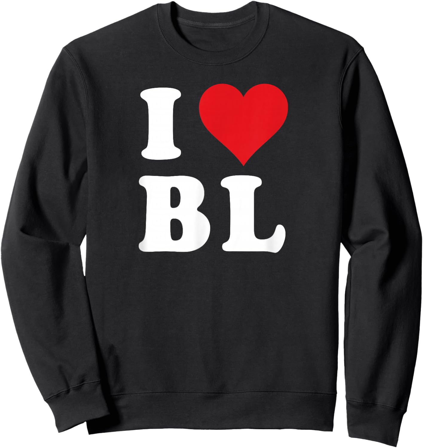 I Heart BL Initials I Love B.L. First And Last Name B L , Black, S Sweatshirt - Sweatshirt | Black