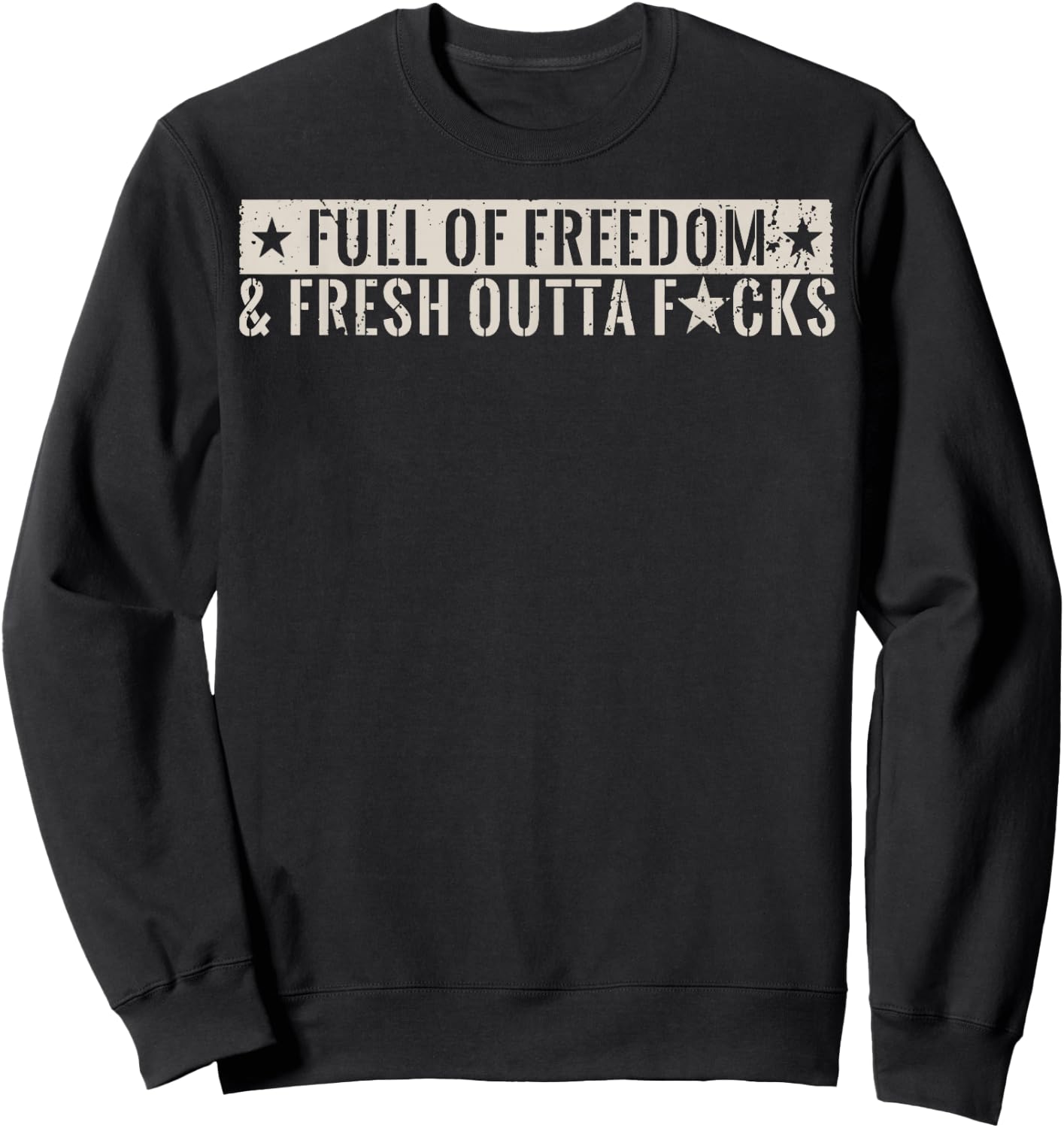 Full Of Freedom & Fresh Outta Fucks Sweatshirt - Sweatshirt | Black