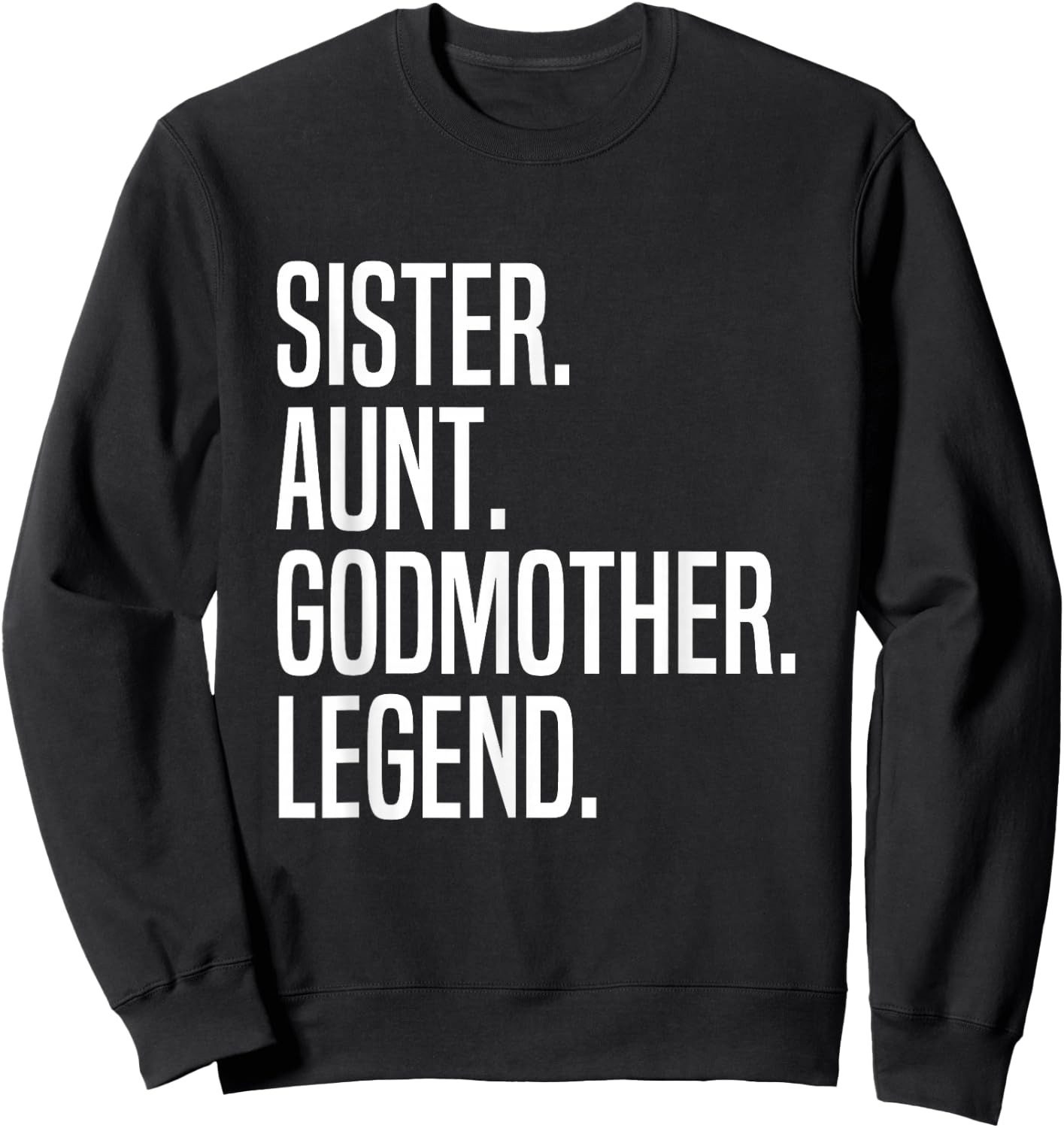 Sister Aunt Godmother Legend Sweatshirt - Sweatshirt | Black