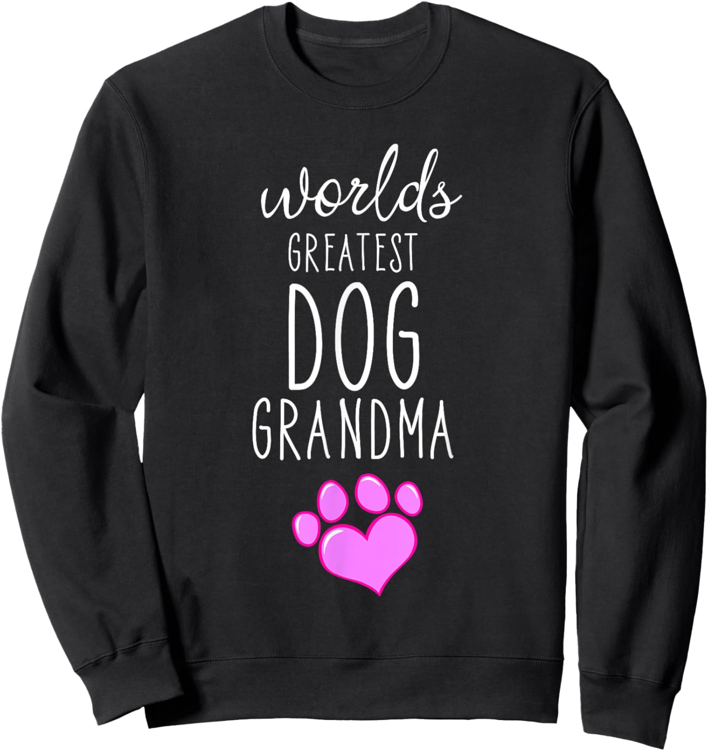 World Greatest Dog Grandma Granny Dog Lover Nana Cool Humor Men Women Kids Sweatshirt - Sweatshirt | Black