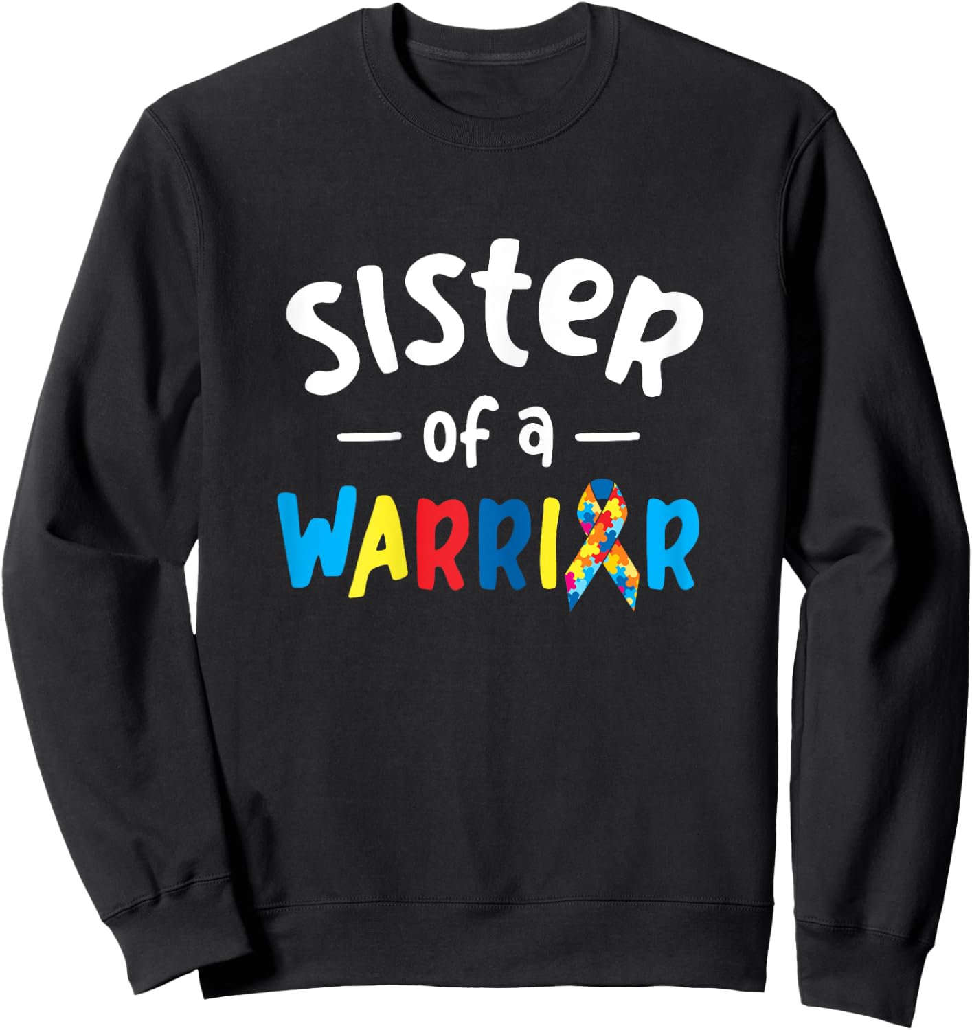 Sister of a Warrior - Autism Awareness Gift Sweatshirt - Sweatshirt | Black