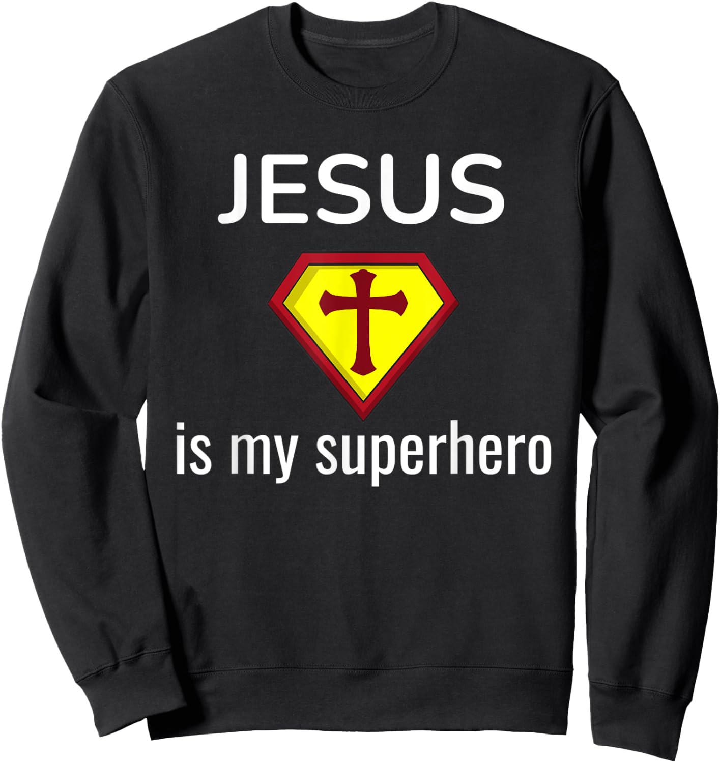 Jesus Is My Superhero Funny Christian Gift Religious Sweatshirt - Sweatshirt | Black