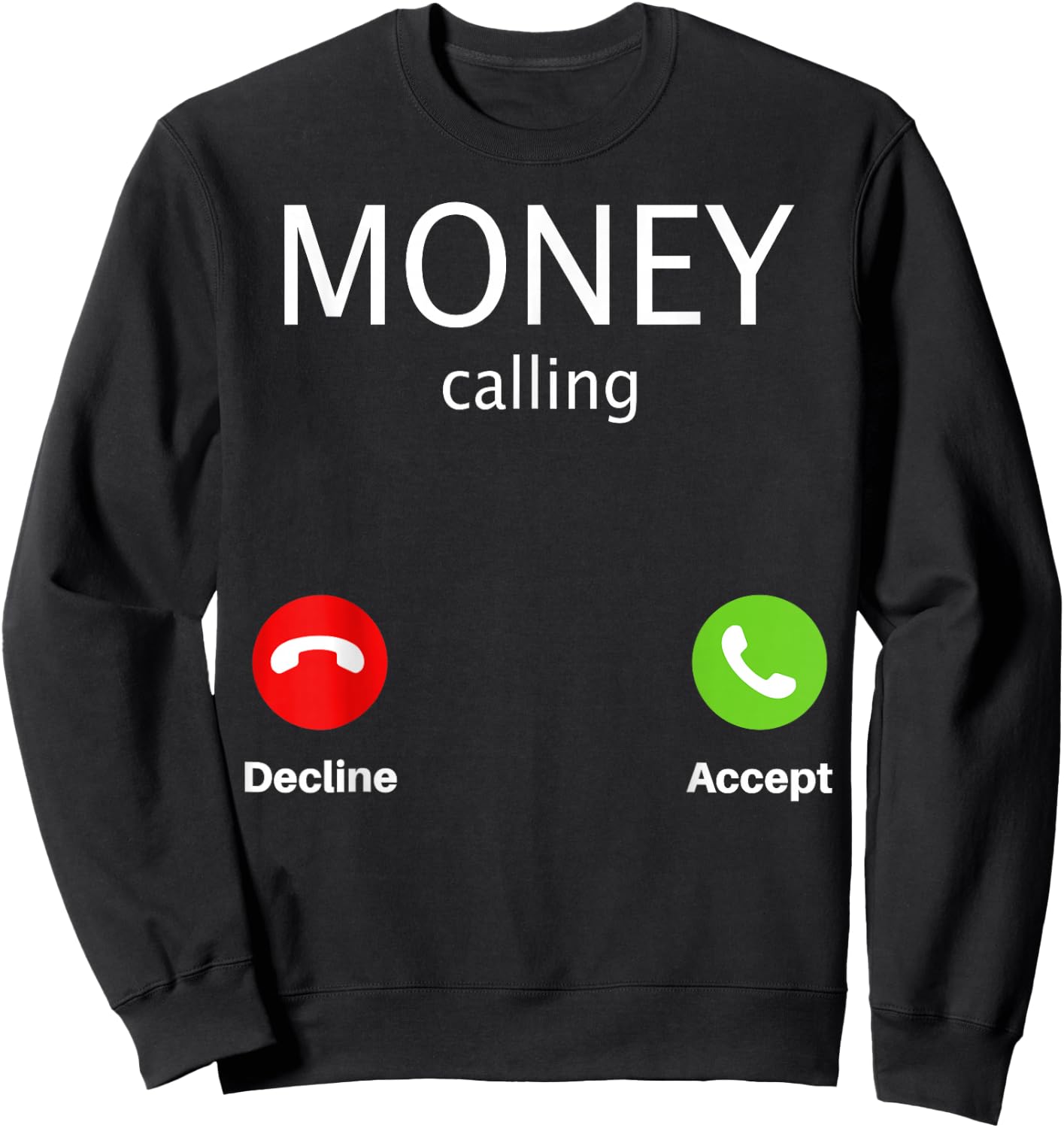Money Calling Decline Accept Sweatshirt - Sweatshirt | Black