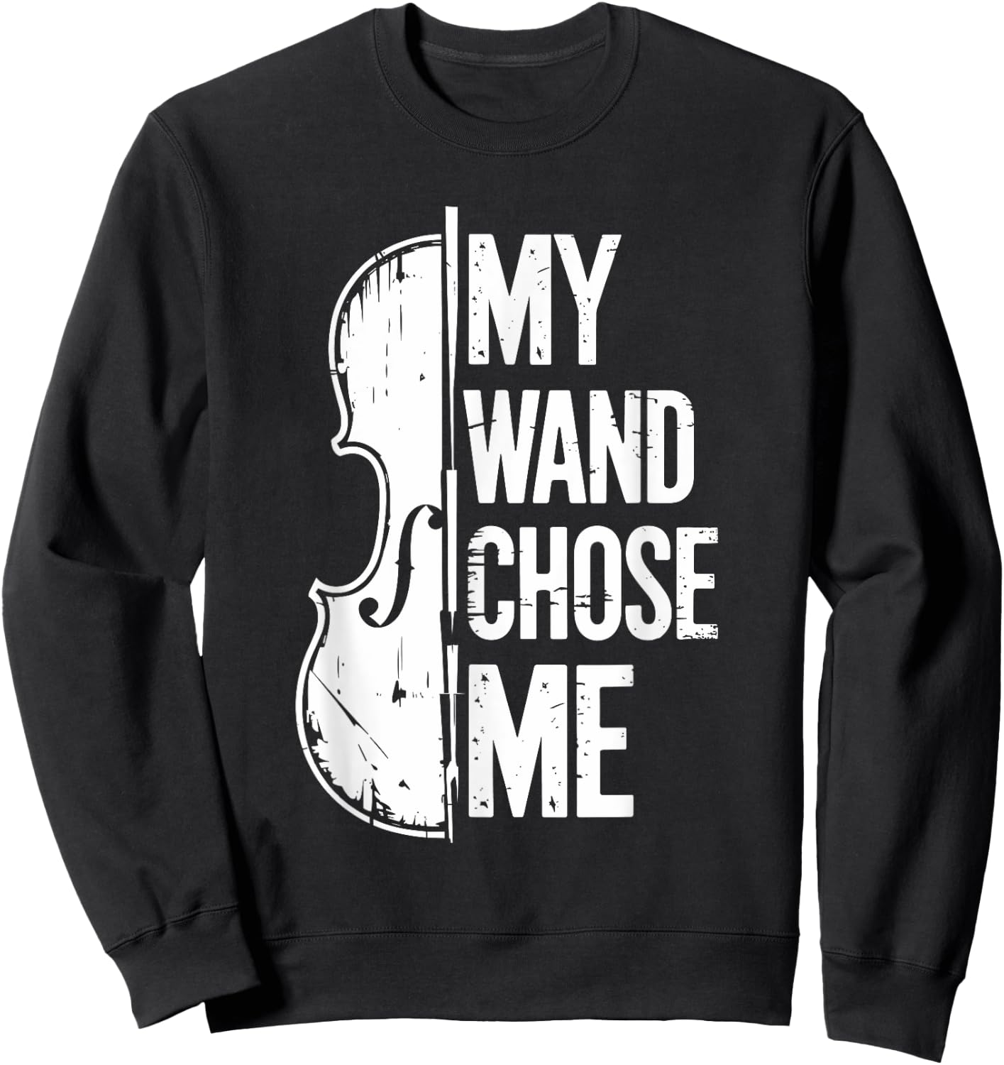 My Wand Chose Me, Violinist Orchestra Violin Player Sweatshirt - Sweatshirt | Black