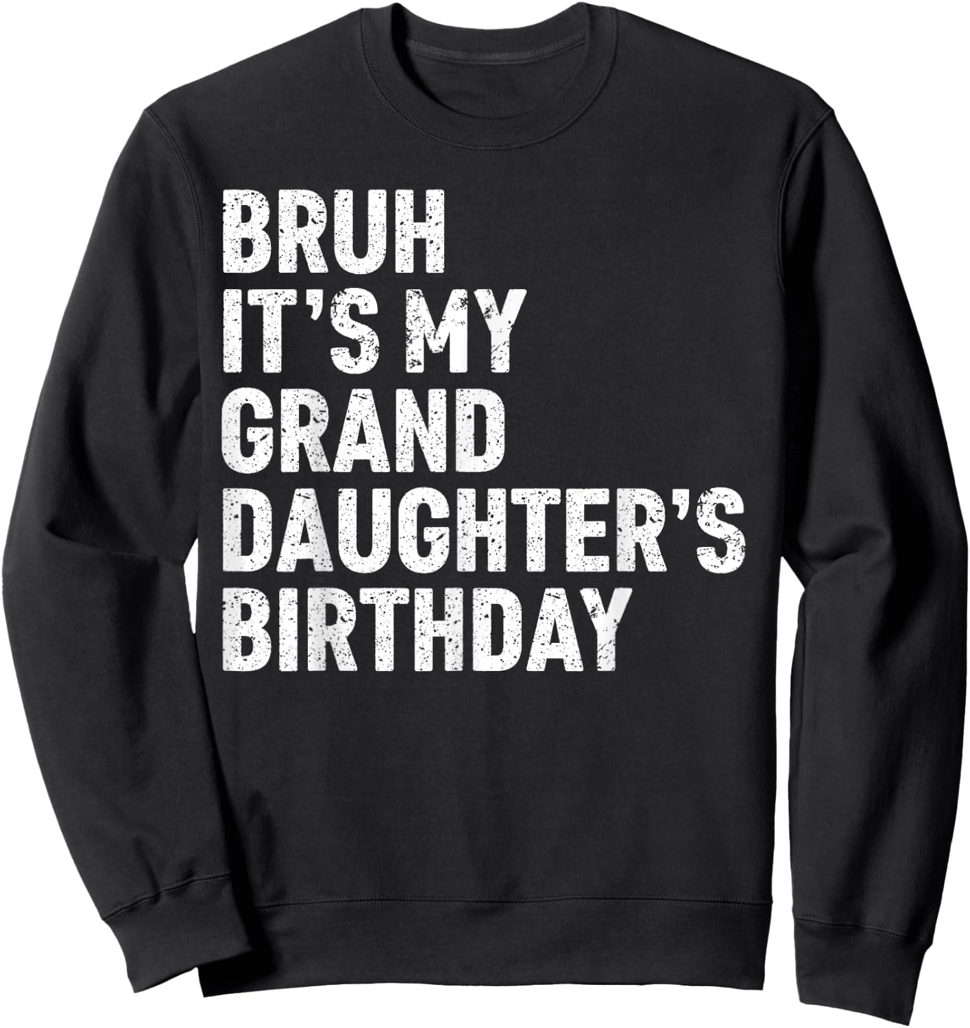 Bruh It's My Granddaughter's Birthday Girl Women Omg Funny Sweatshirt - Sweatshirt | Black