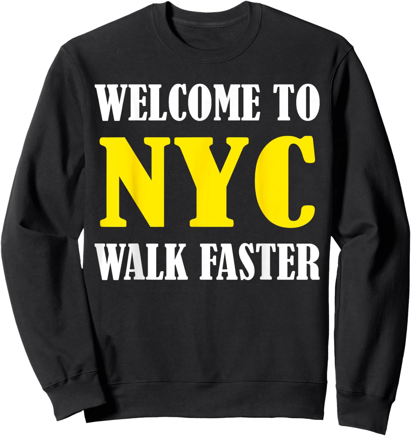 Welcome to New York City NYC Walk Faster Sweatshirt - Sweatshirt | Black